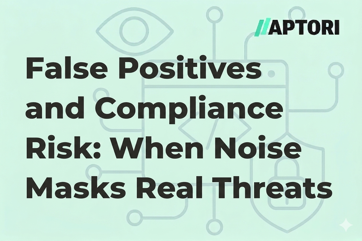 False Positives in Security Tools and Compliance Risk