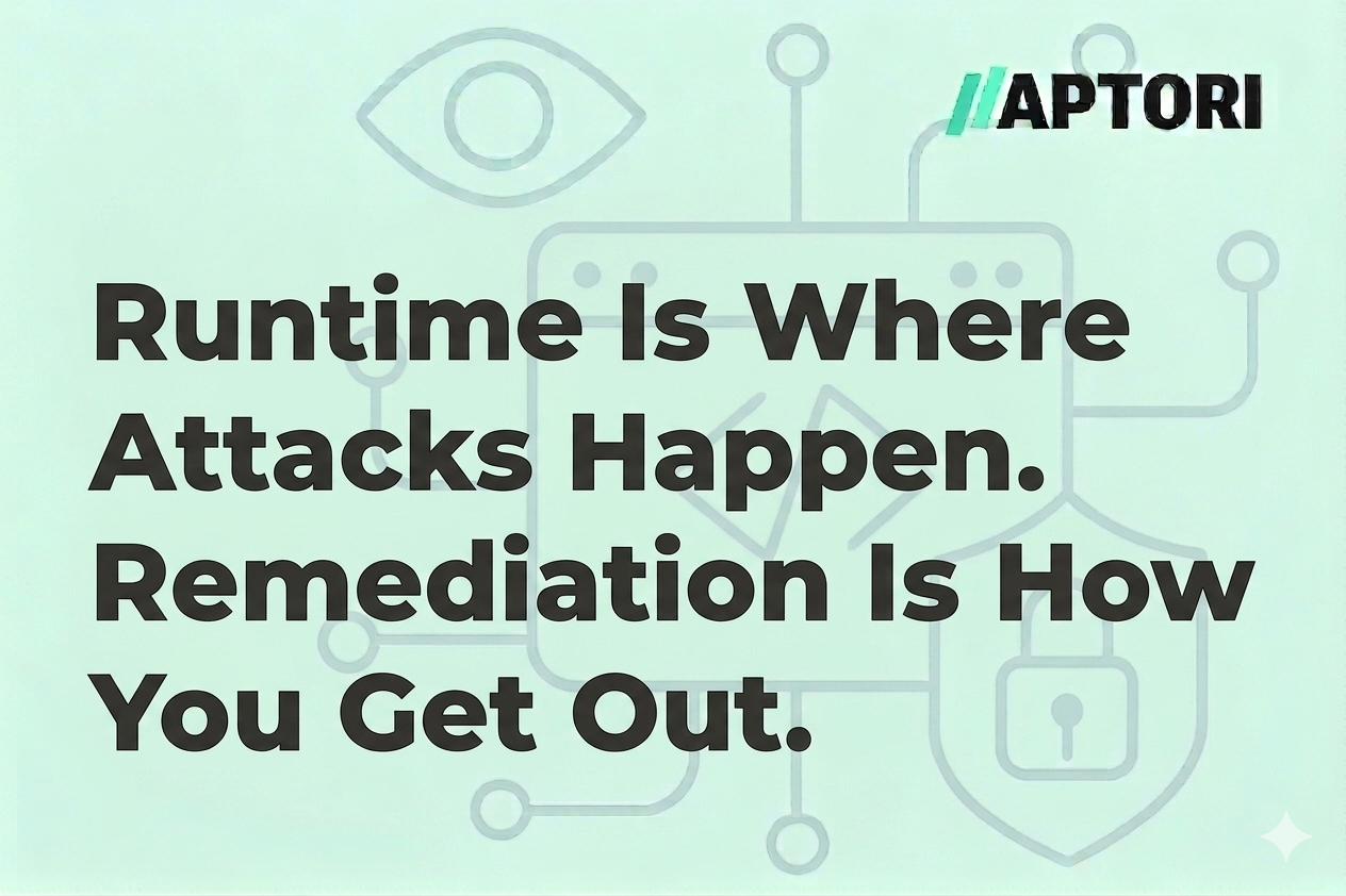 Runtime Is Where Attacks Happen | Why Remediation Matters Most