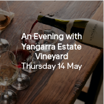 An Evening with Yangarra Estate Vineyard Thursday 14 May