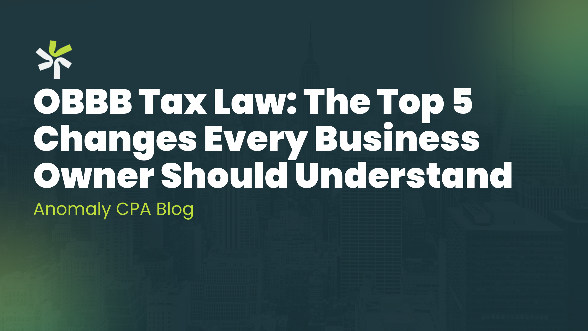 OBBB Tax Law: The Top 5 Changes Every Business Owner Should Understand