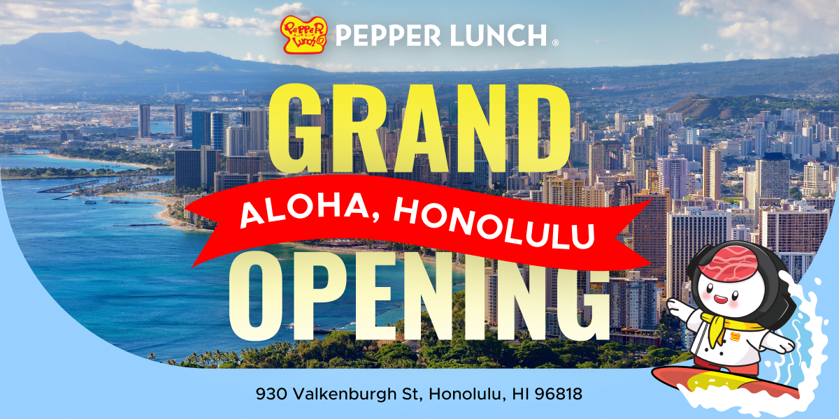 Pepper Lunch Opens in Hawaii - Our First Honolulu Restaurant Is Now Sizzling