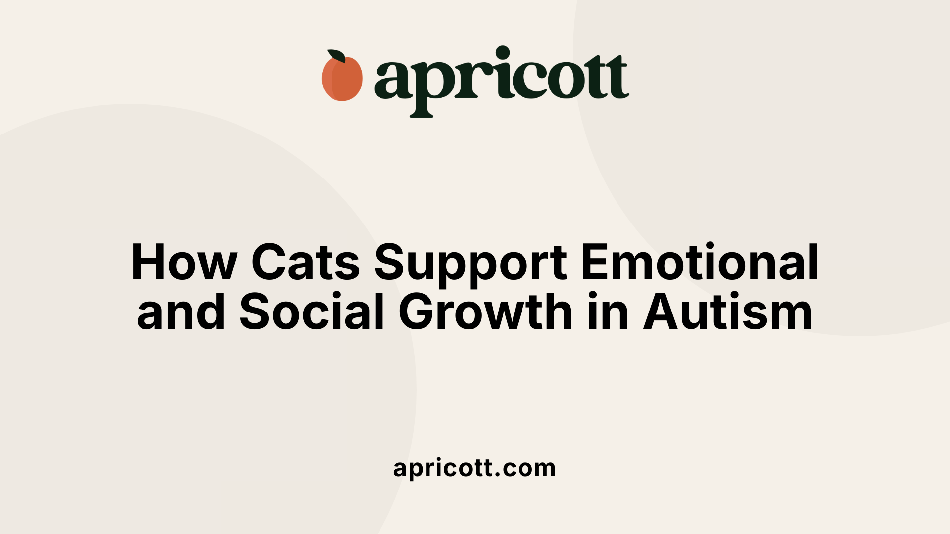 How Cats Support Emotional and Social Growth in Autism