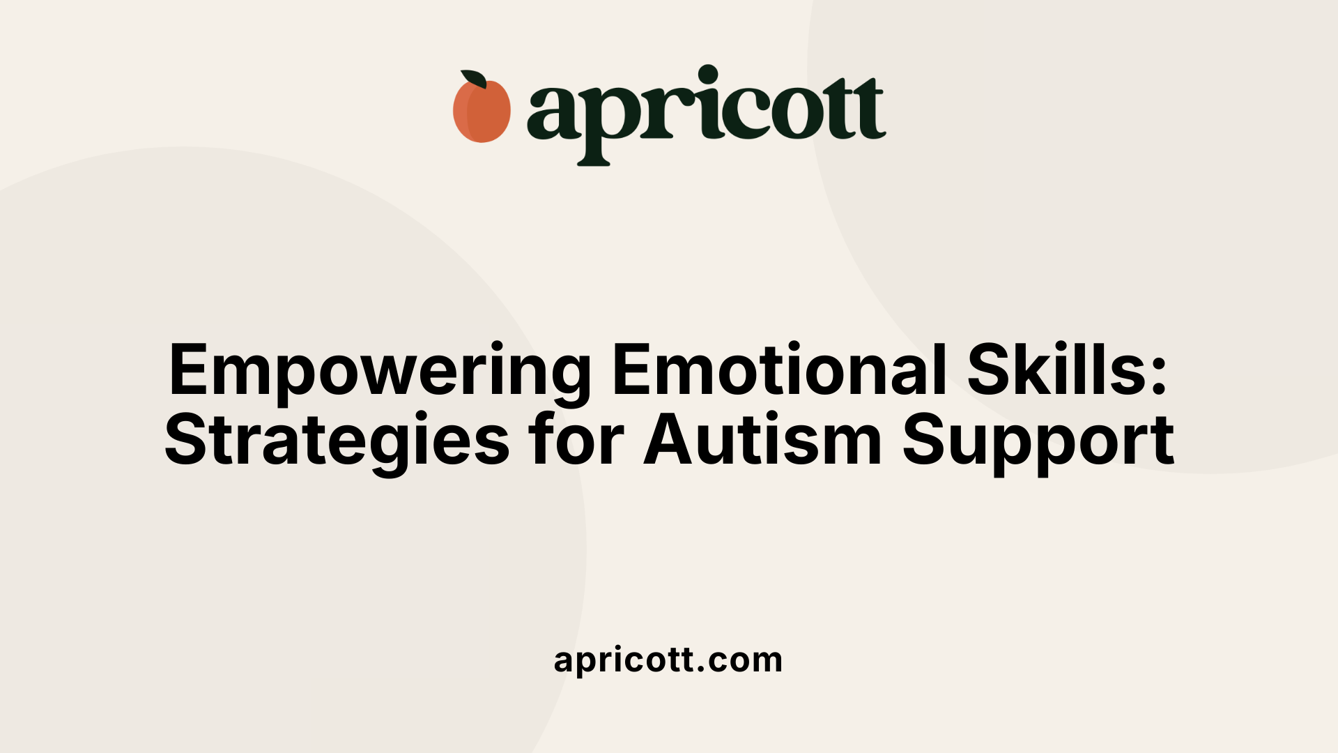 Empowering Emotional Skills: Strategies for Autism Support