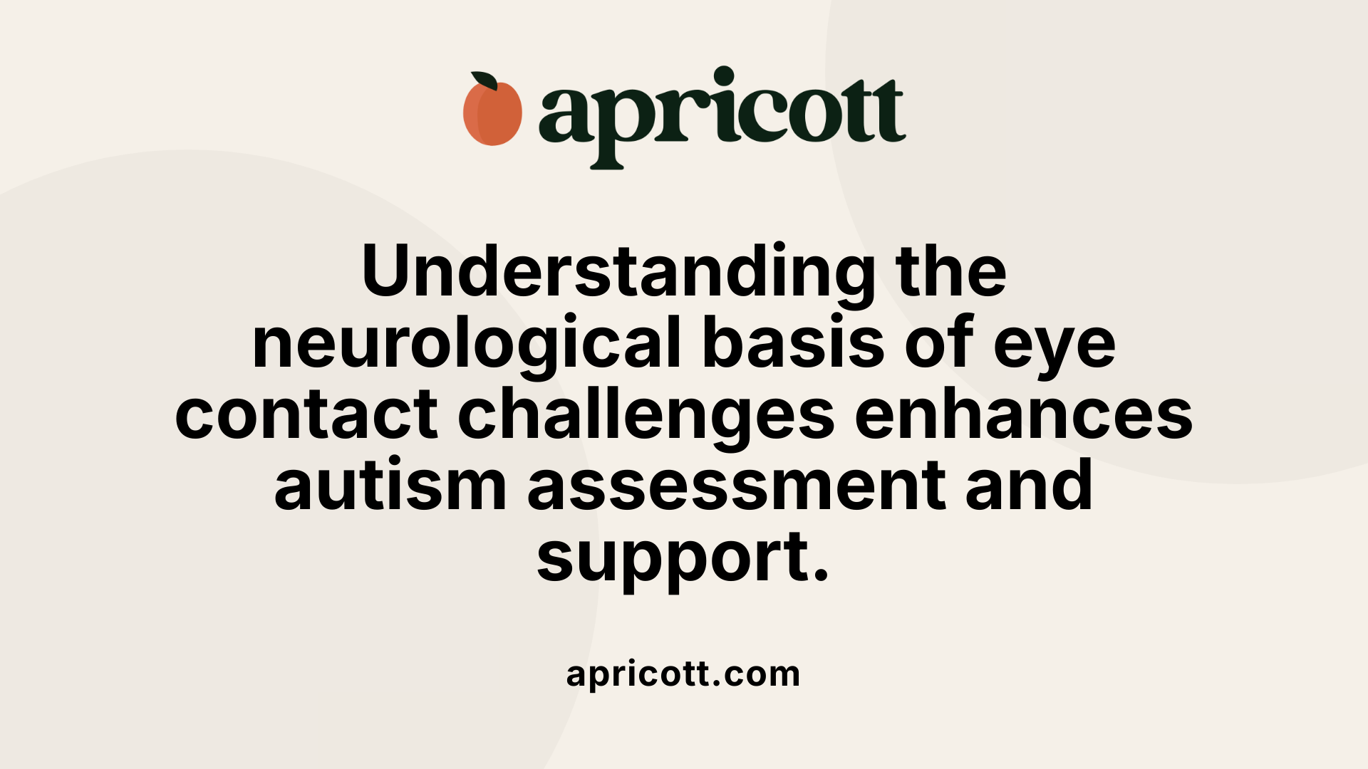 Understanding the neurological basis of eye contact challenges enhances autism assessment and support.