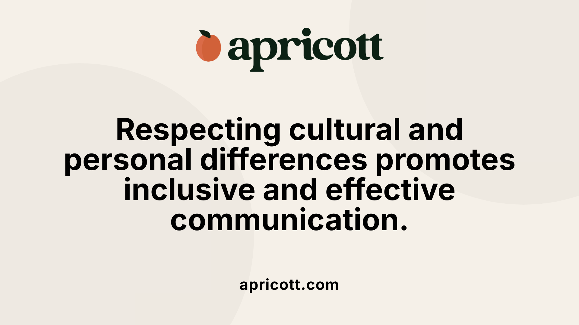 Respecting cultural and personal differences promotes inclusive and effective communication.