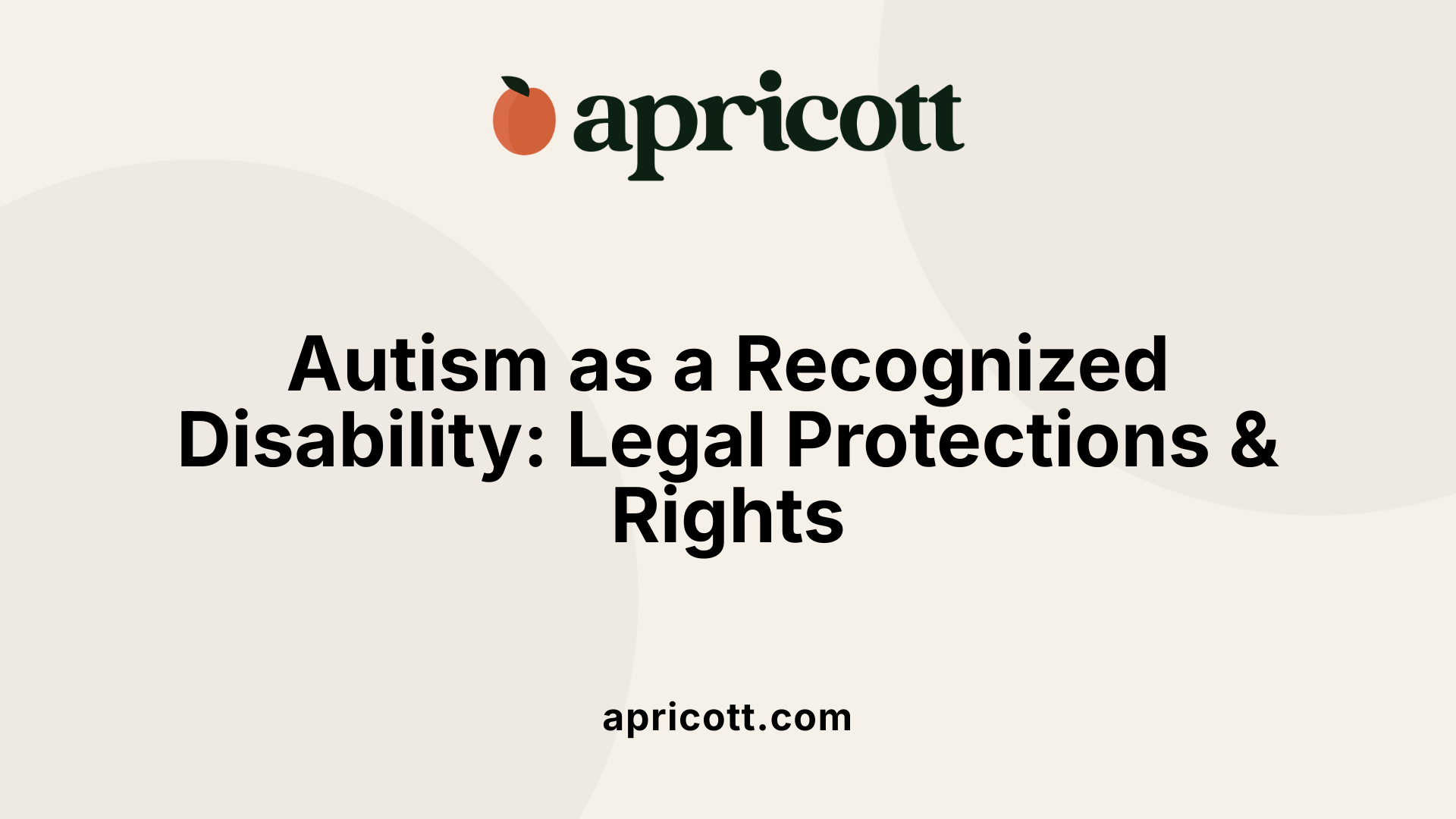 Autism as a Recognized Disability: Legal Protections &amp; Rights