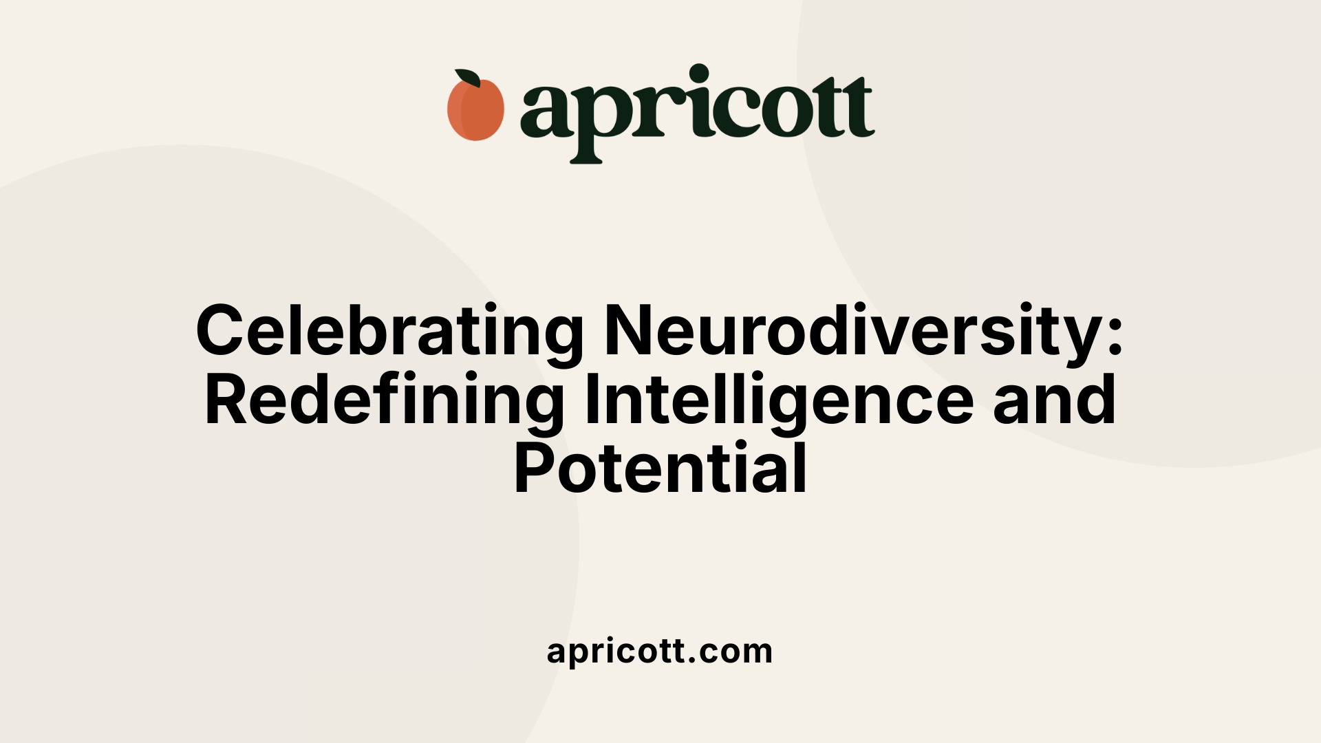 Celebrating Neurodiversity: Redefining Intelligence and Potential
