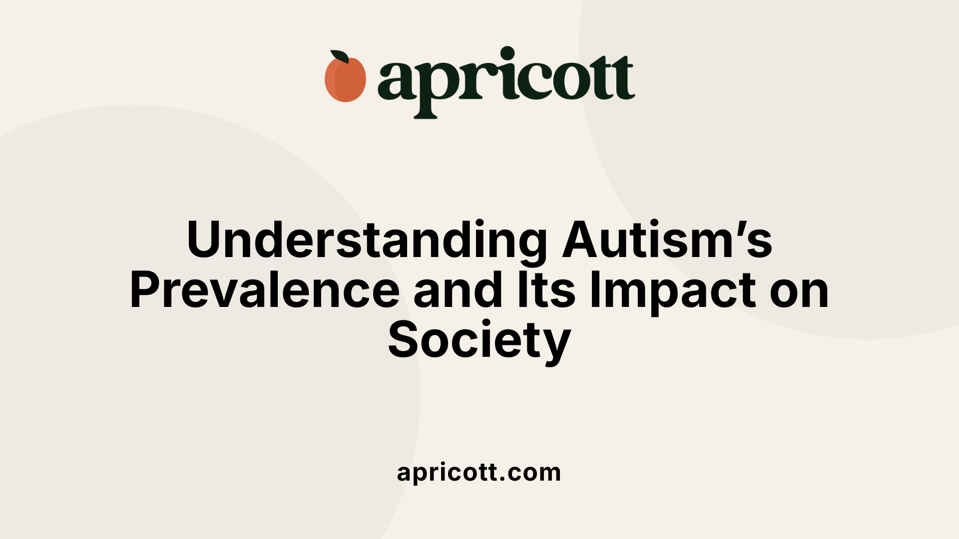Understanding Autism’s Prevalence and Its Impact on Society
