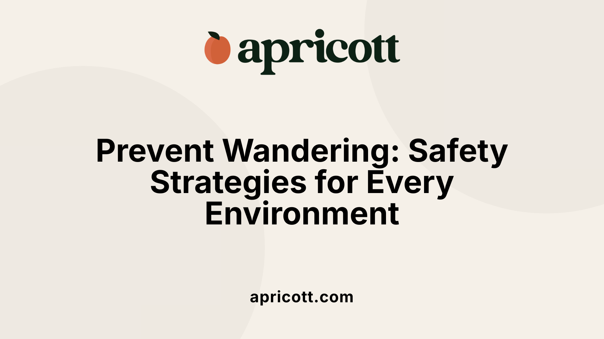 Prevent Wandering: Safety Strategies for Every Environment