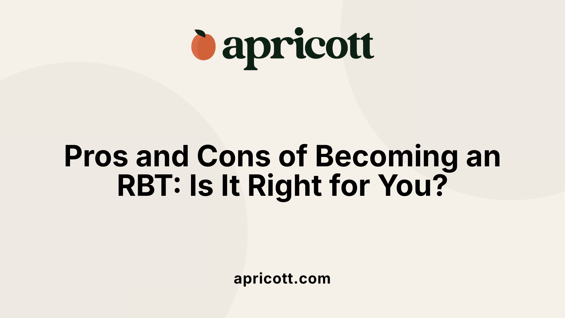 Pros and Cons of Becoming an RBT: Is It Right for You?