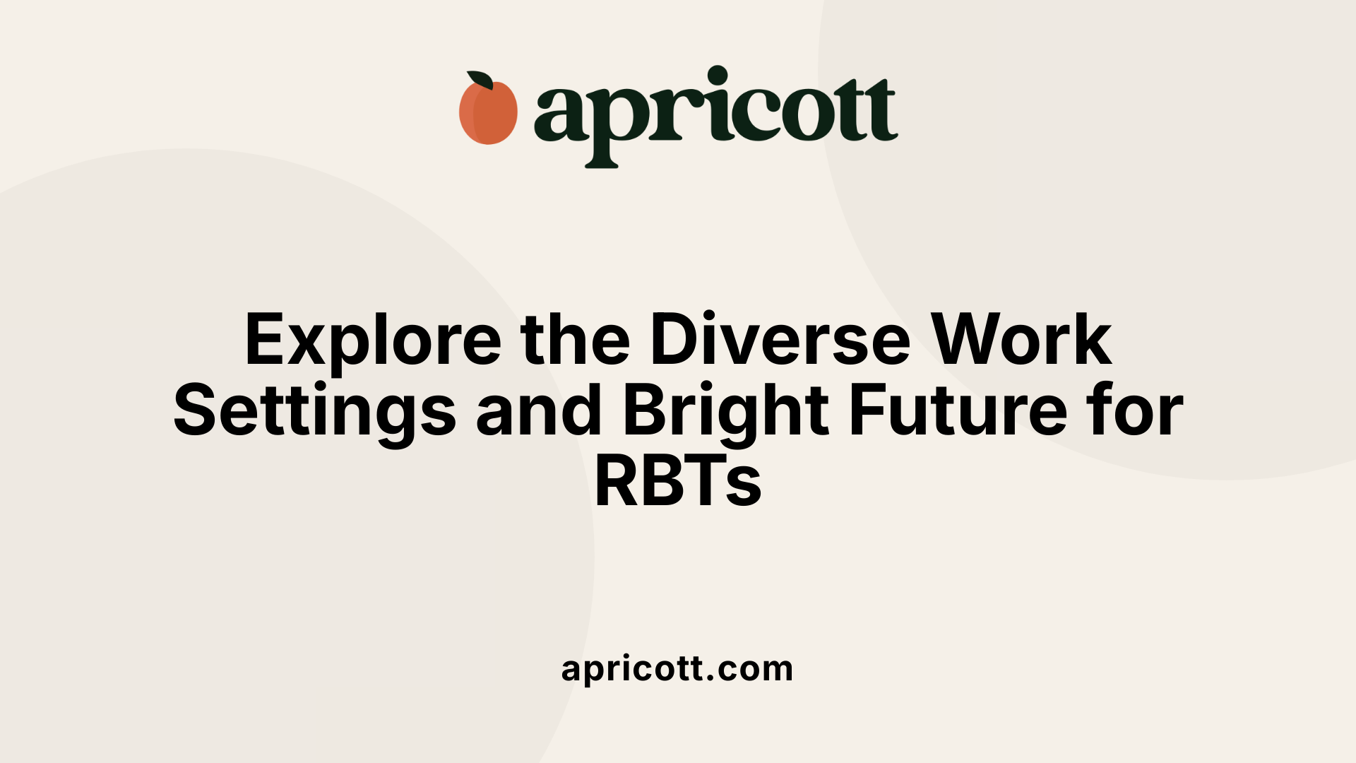 Explore the Diverse Work Settings and Bright Future for RBTs