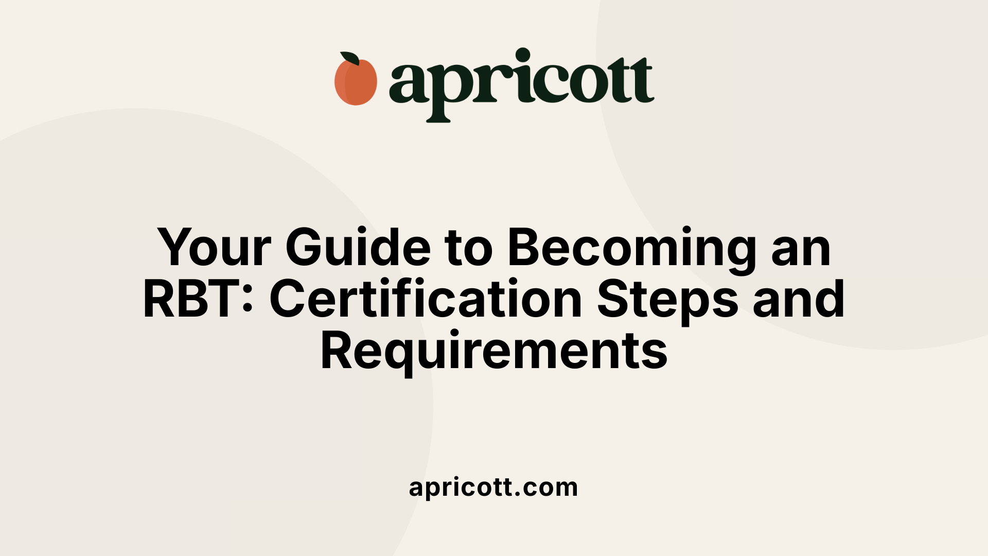 Your Guide to Becoming an RBT: Certification Steps and Requirements