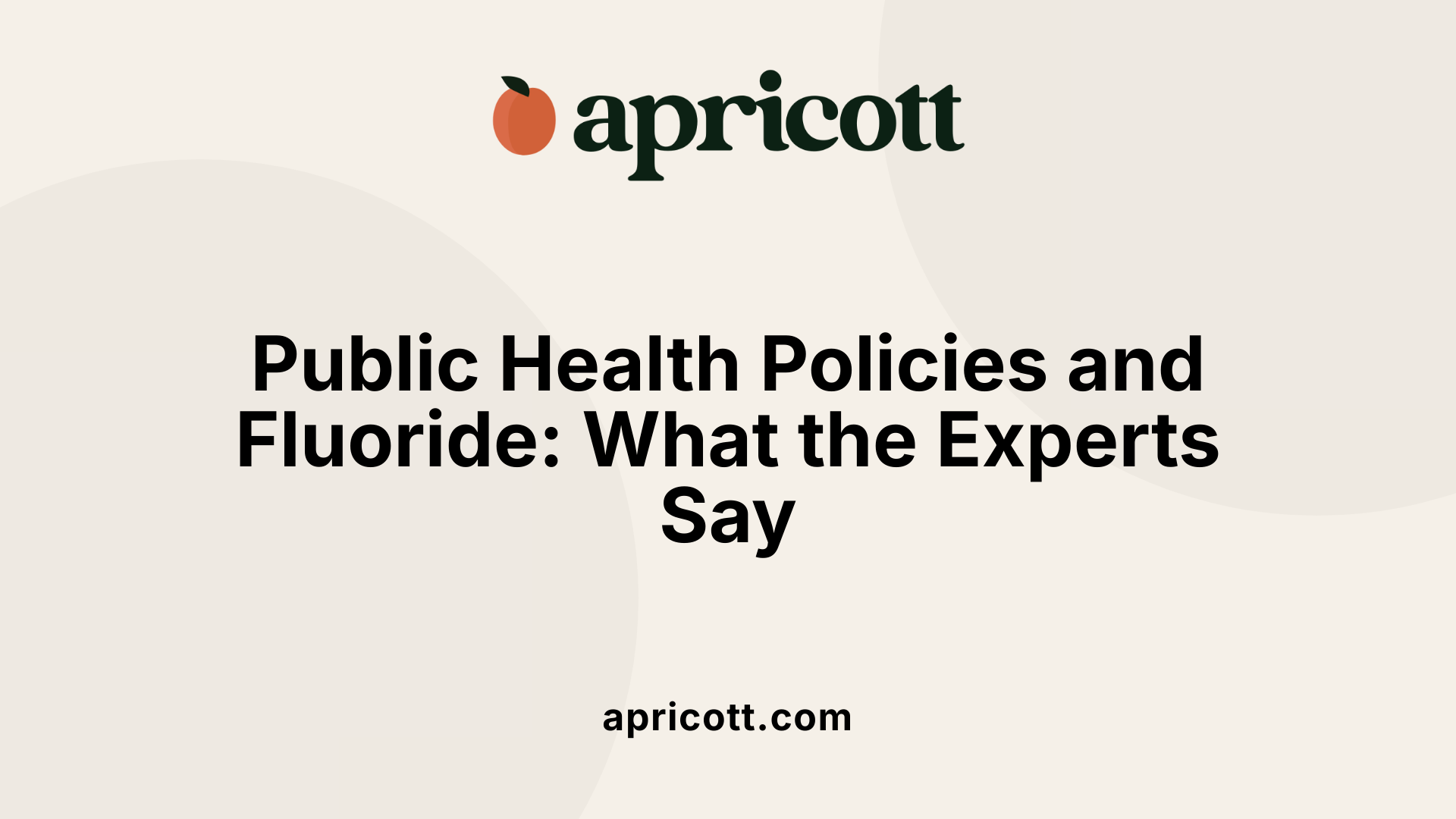 Public Health Policies and Fluoride: What the Experts Say