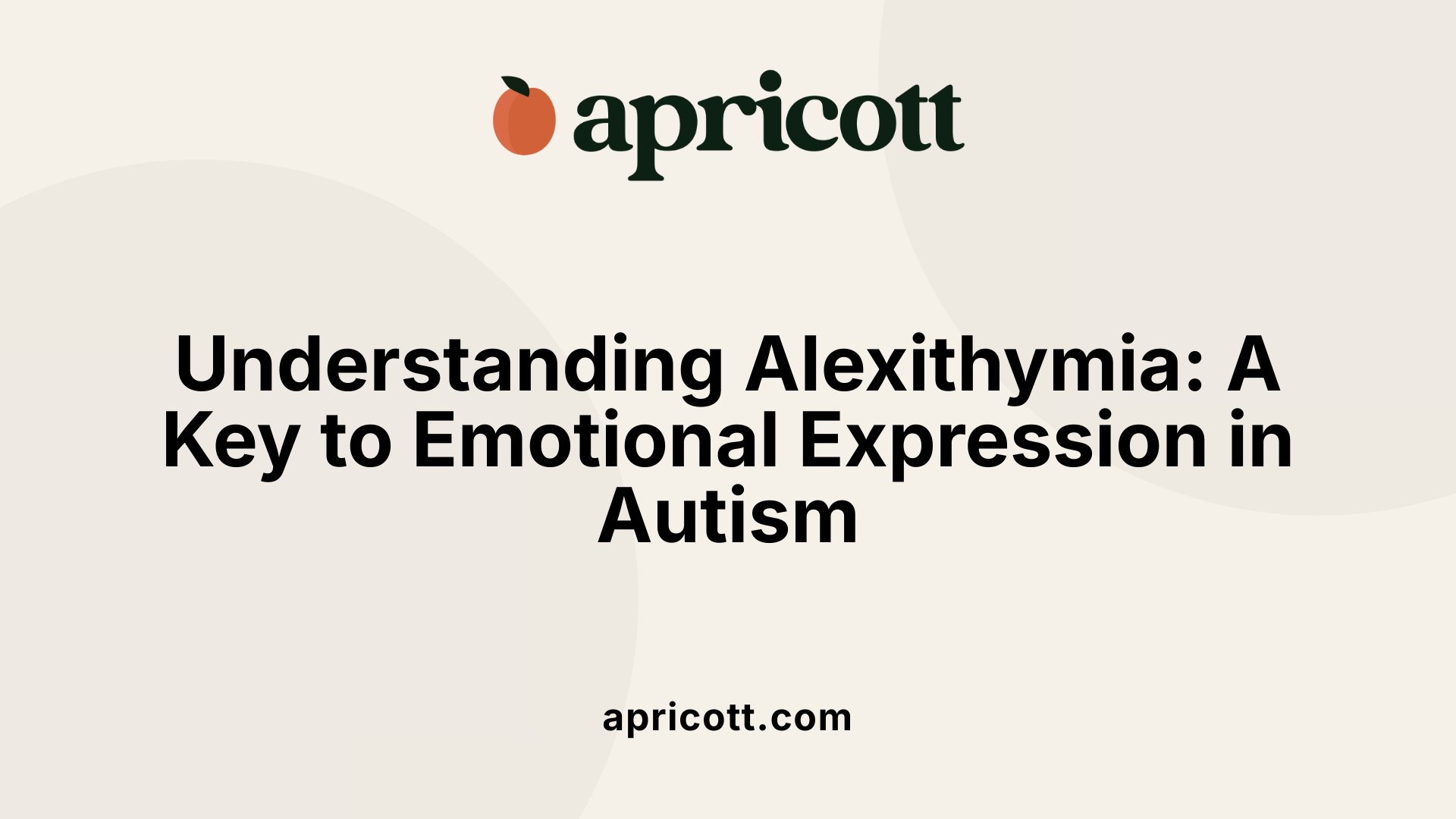 Understanding Alexithymia: A Key to Emotional Expression in Autism