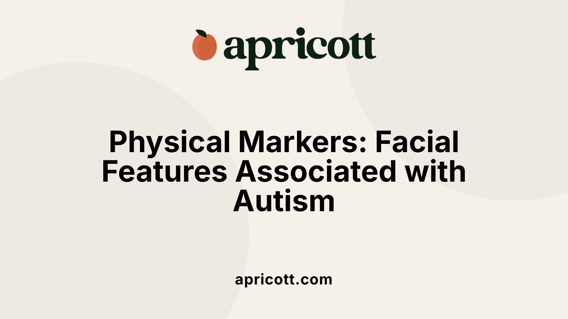Physical Markers: Facial Features Associated with Autism