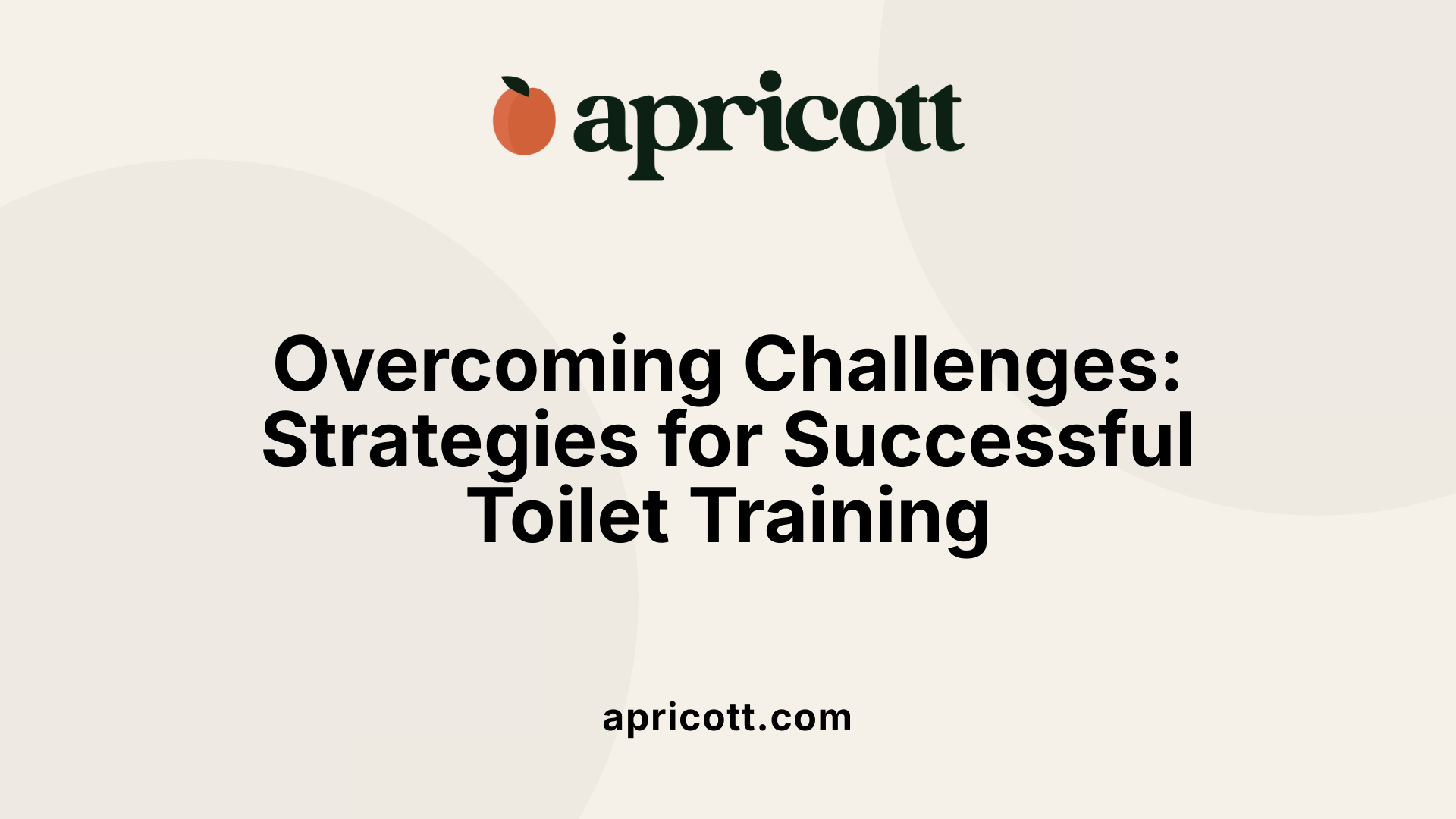 Overcoming Challenges: Strategies for Successful Toilet Training