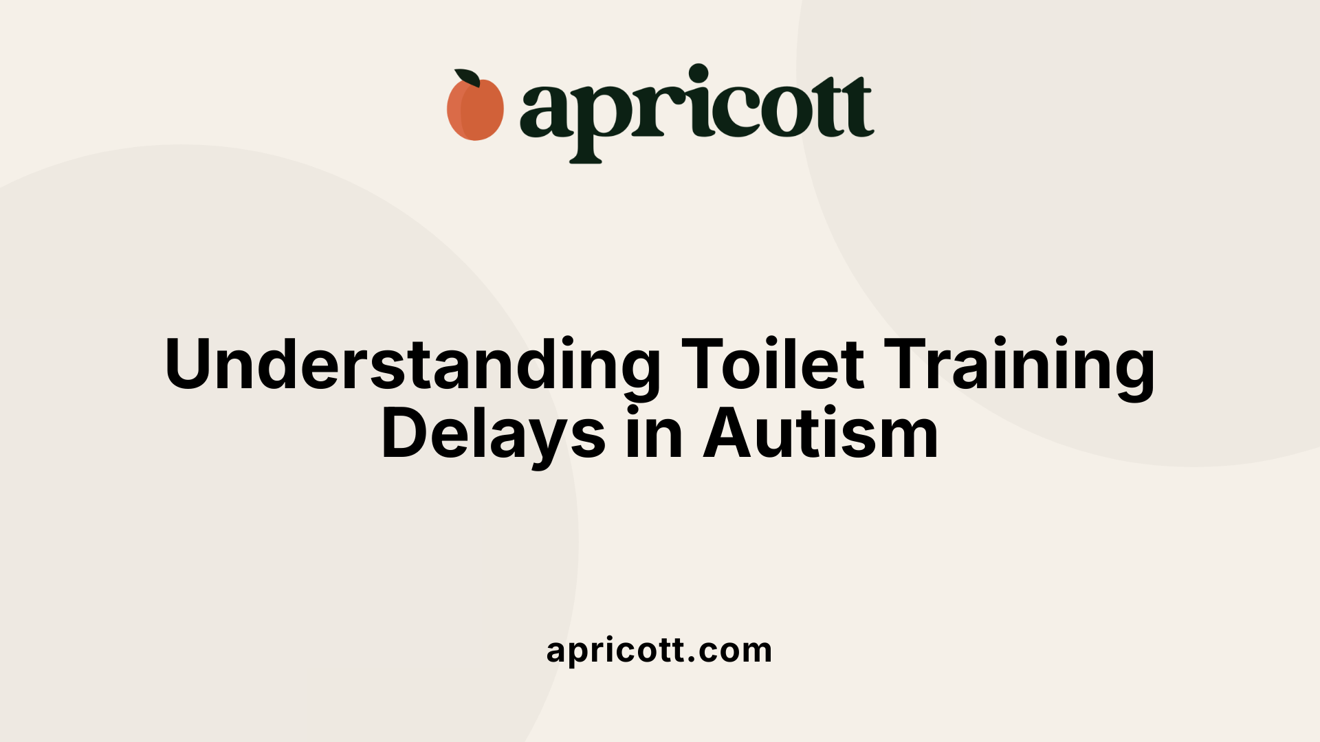 Understanding Toilet Training Delays in Autism