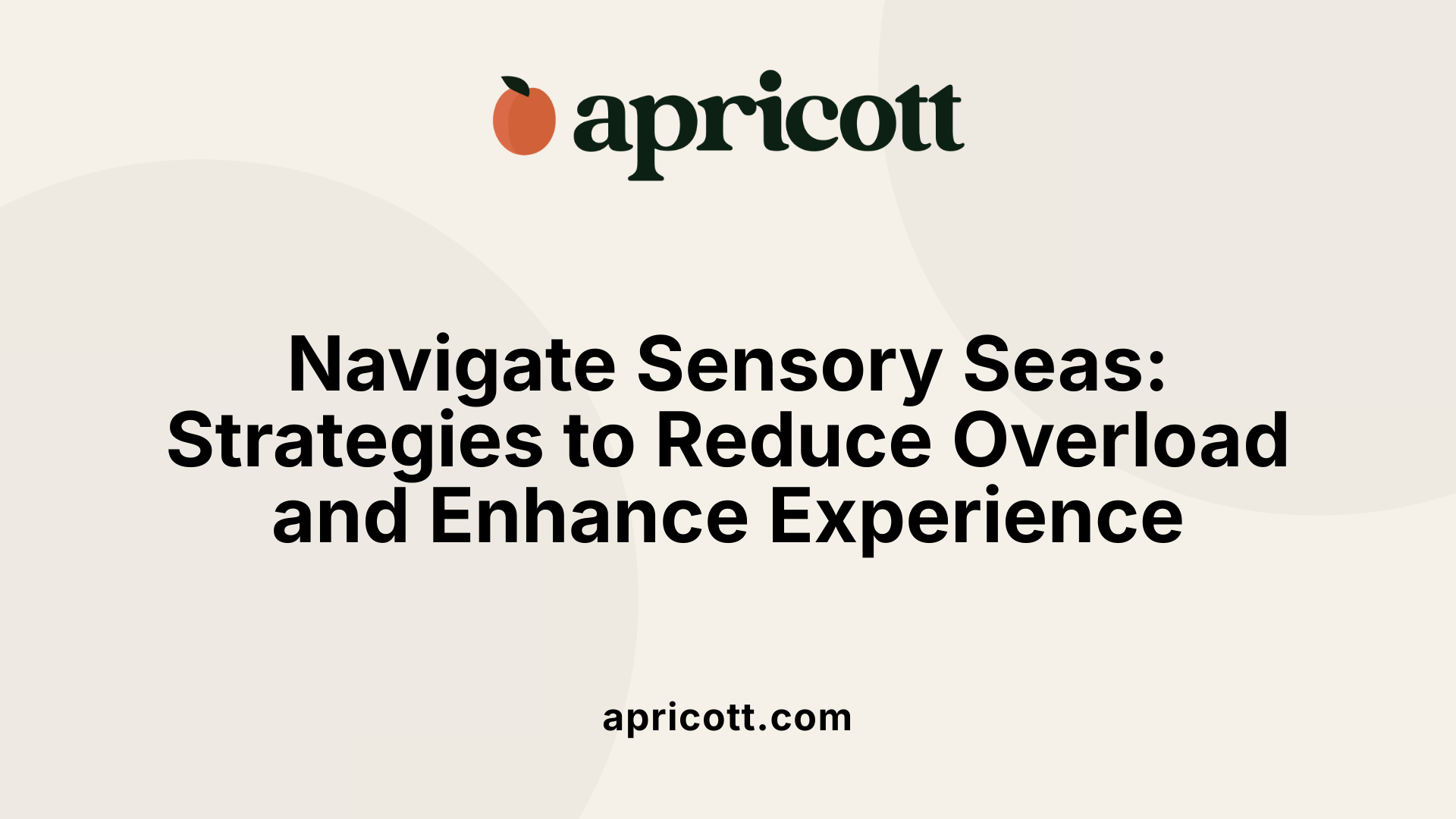 Navigate Sensory Seas: Strategies to Reduce Overload and Enhance Experience