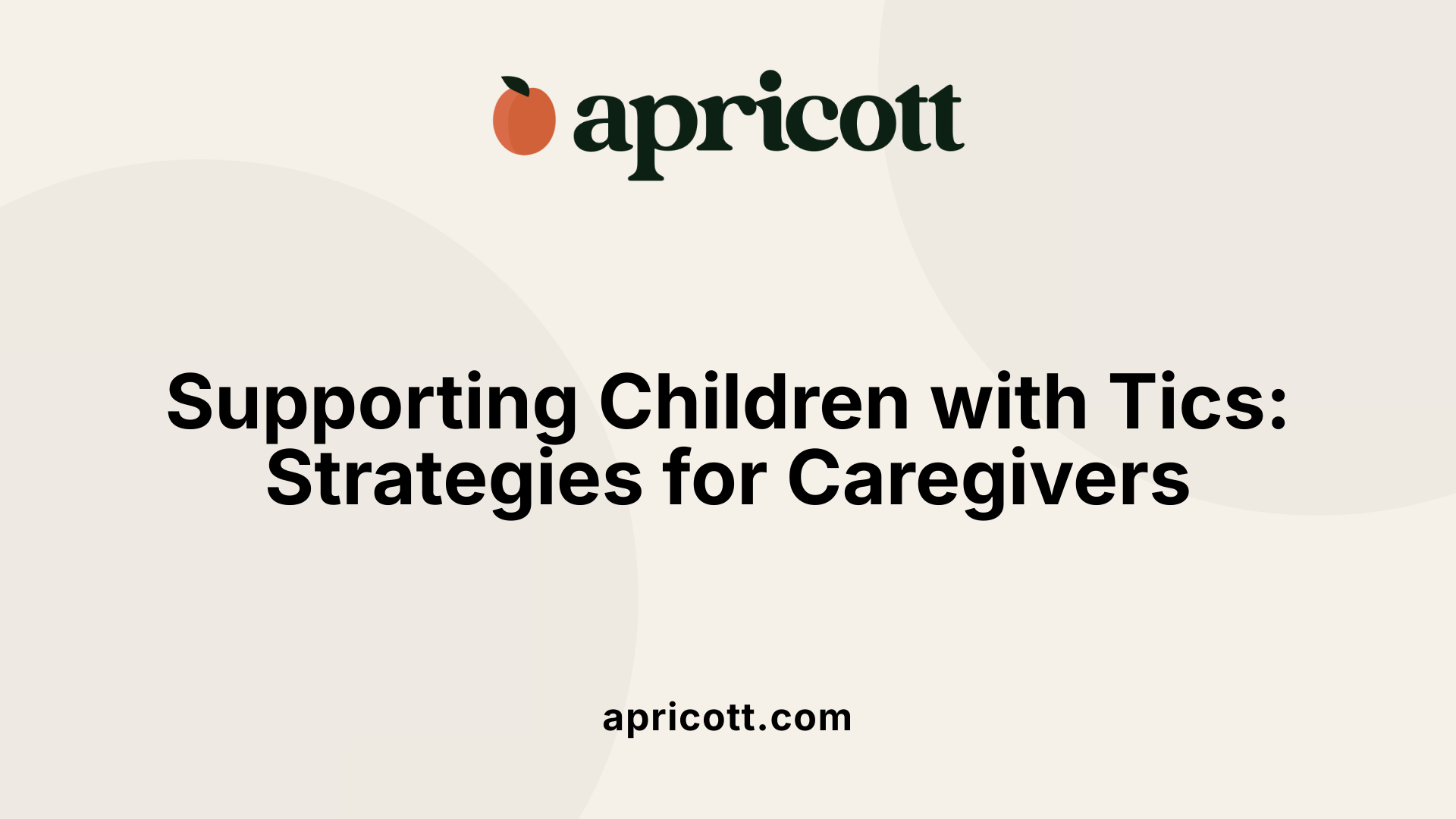 Supporting Children with Tics: Strategies for Caregivers
