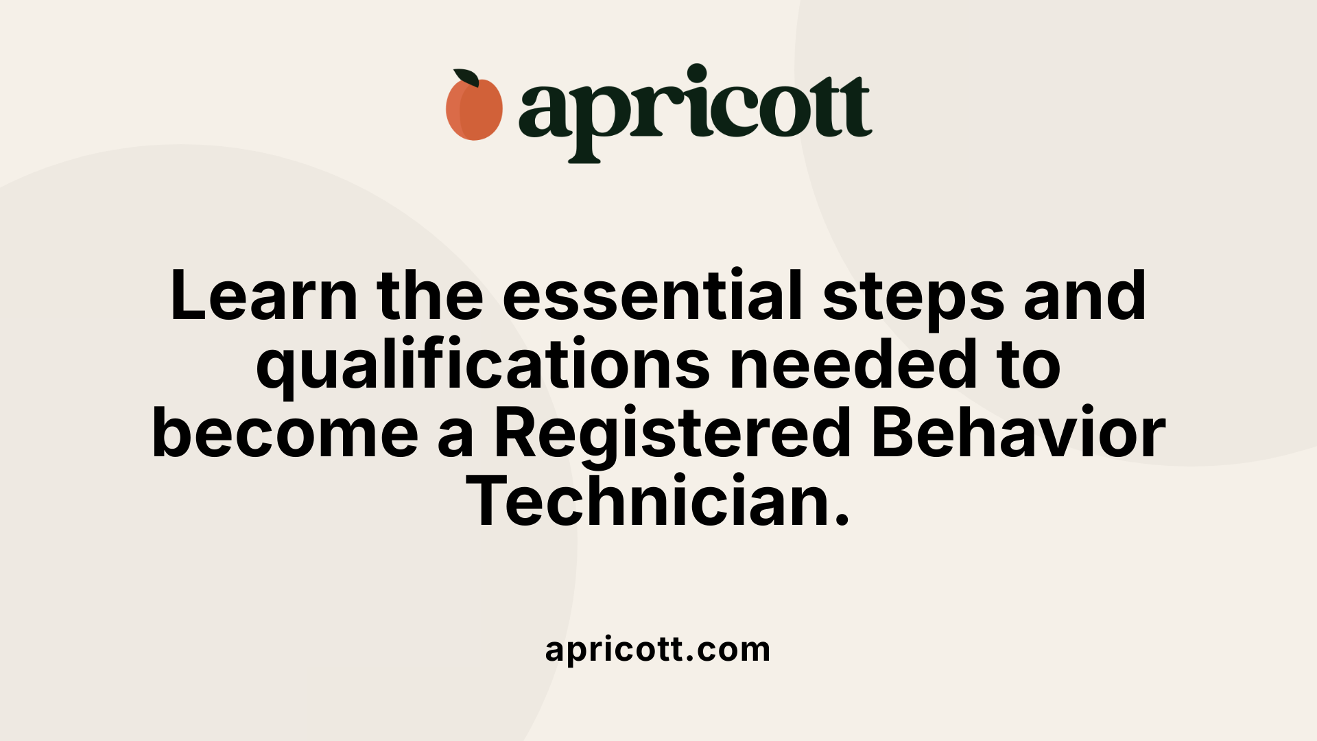 Learn the essential steps and qualifications needed to become a Registered Behavior Technician.