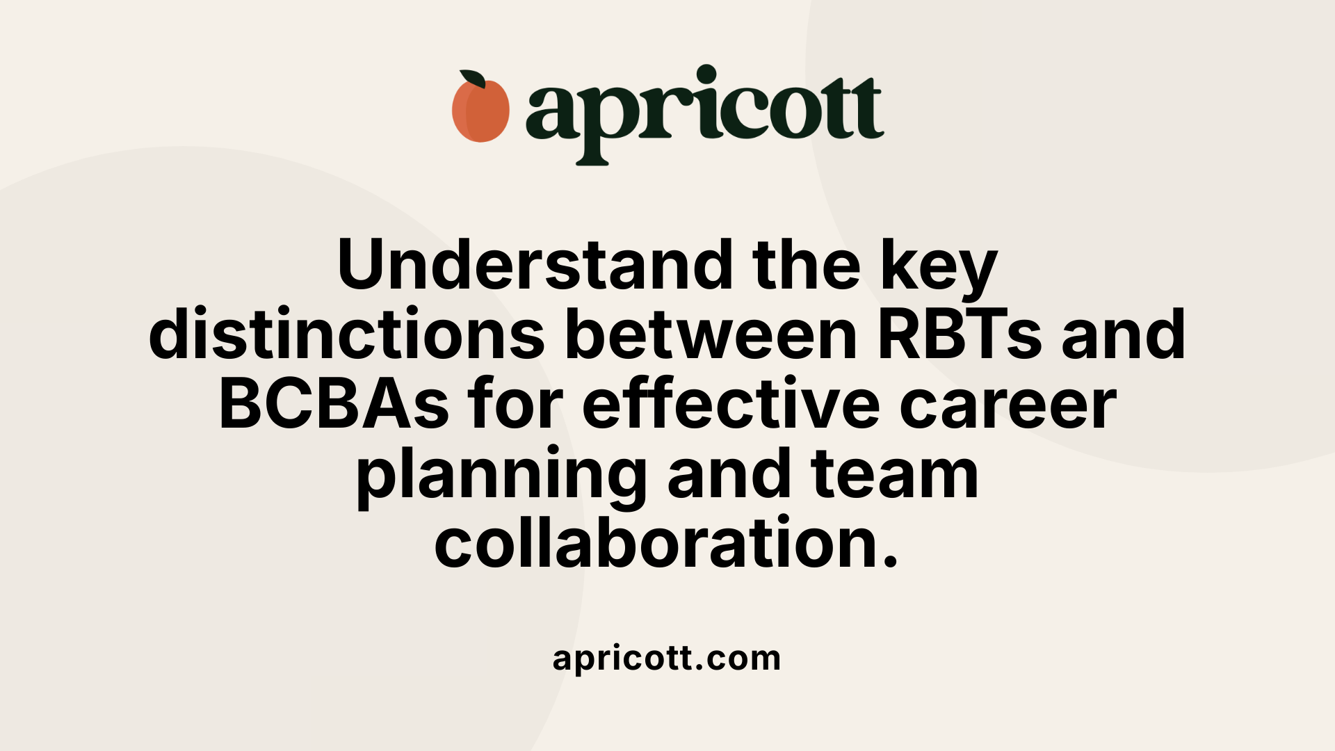 Understand the key distinctions between RBTs and BCBAs for effective career planning and team collaboration.