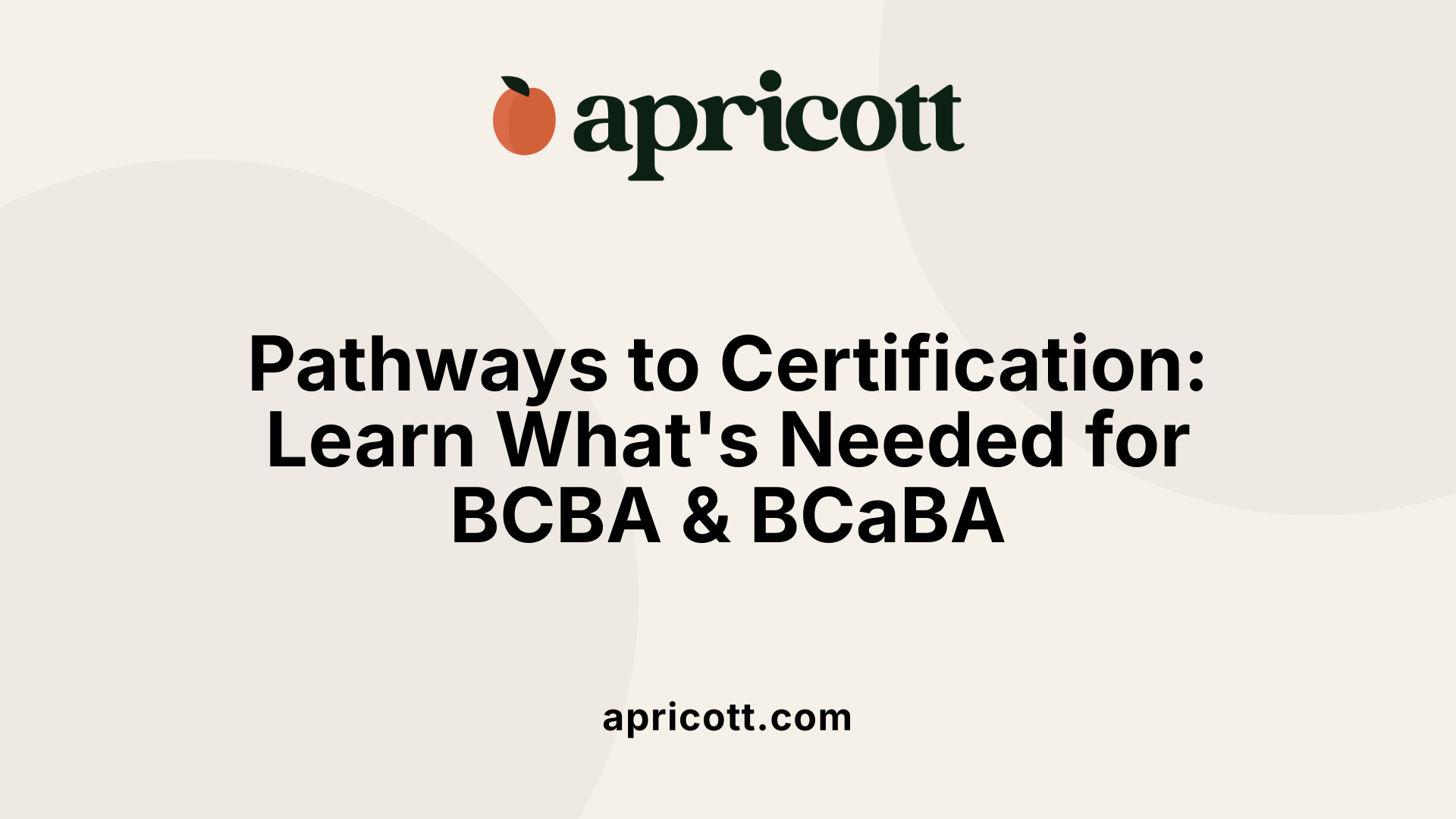 Pathways to Certification: Learn What's Needed for BCBA &amp; BCaBA