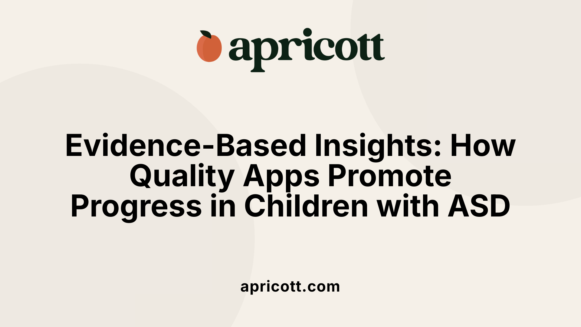 Evidence-Based Insights: How Quality Apps Promote Progress in Children with ASD
