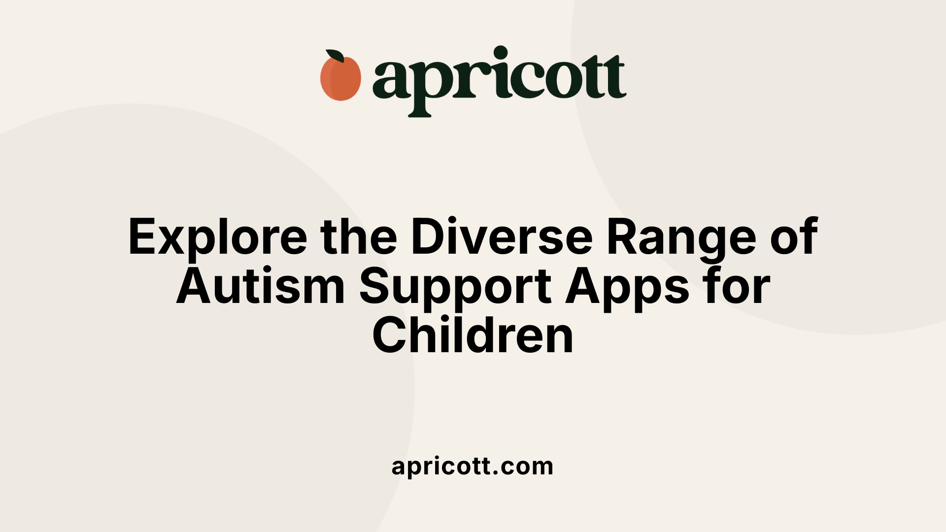 Explore the Diverse Range of Autism Support Apps for Children