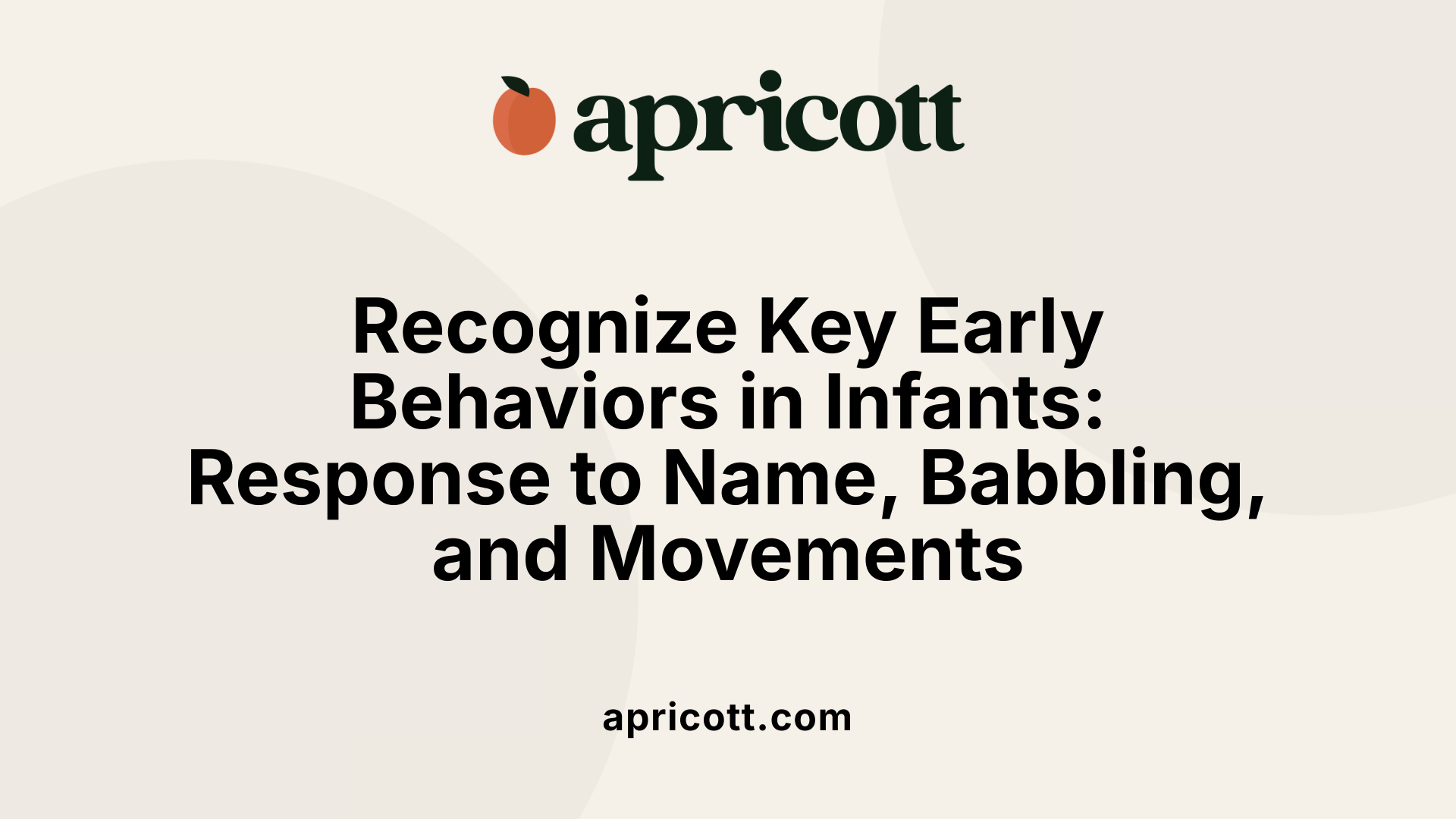 Recognize Key Early Behaviors in Infants: Response to Name, Babbling, and Movements