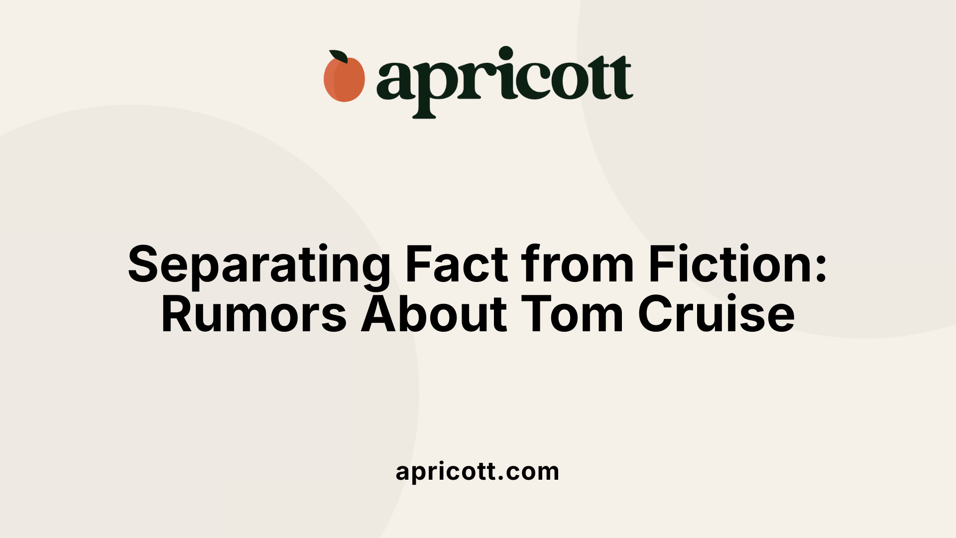 Separating Fact from Fiction: Rumors About Tom Cruise