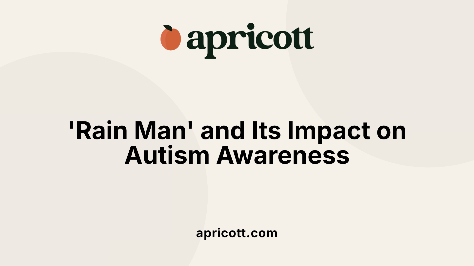 'Rain Man' and Its Impact on Autism Awareness