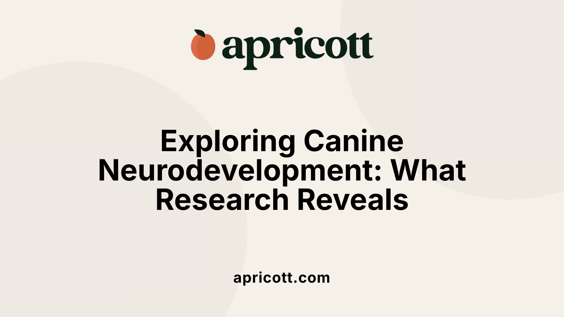 Exploring Canine Neurodevelopment: What Research Reveals