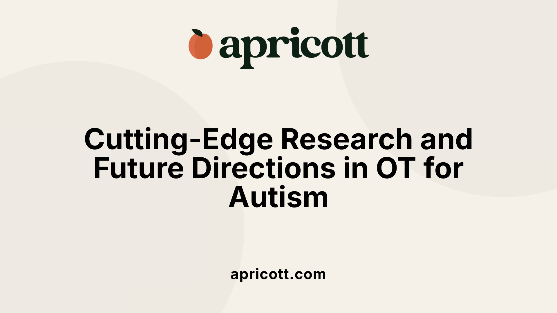 Cutting-Edge Research and Future Directions in OT for Autism