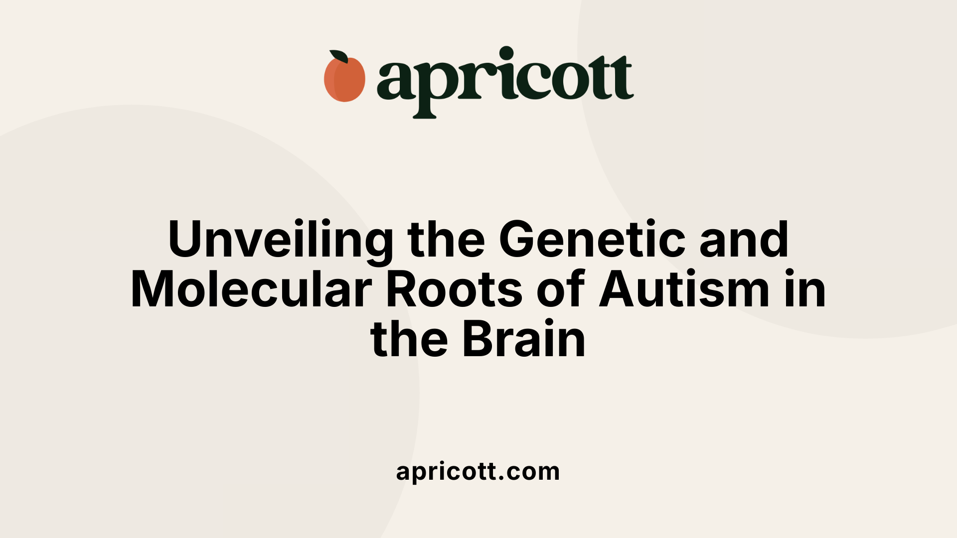 Unveiling the Genetic and Molecular Roots of Autism in the Brain