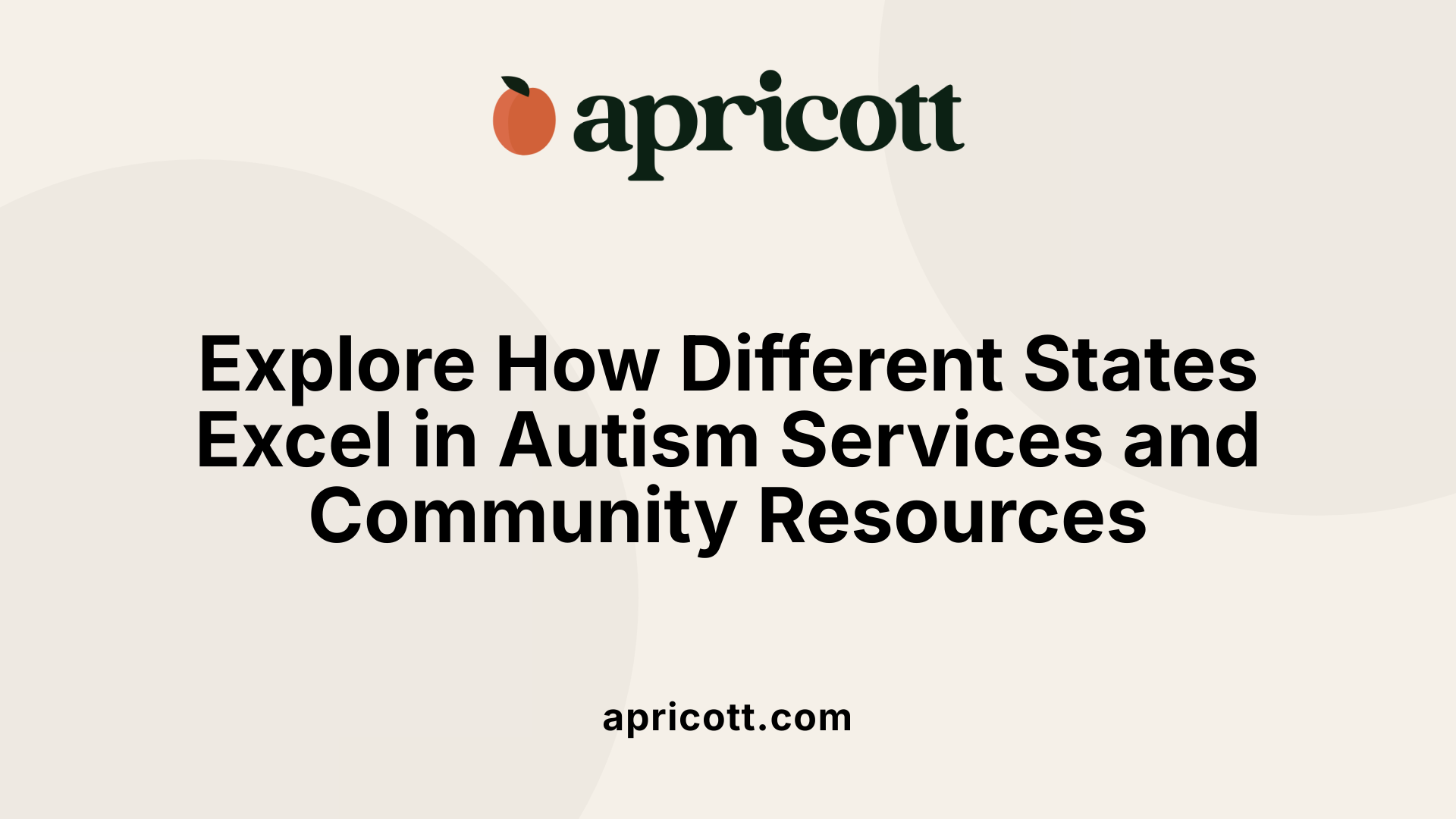 Explore How Different States Excel in Autism Services and Community Resources