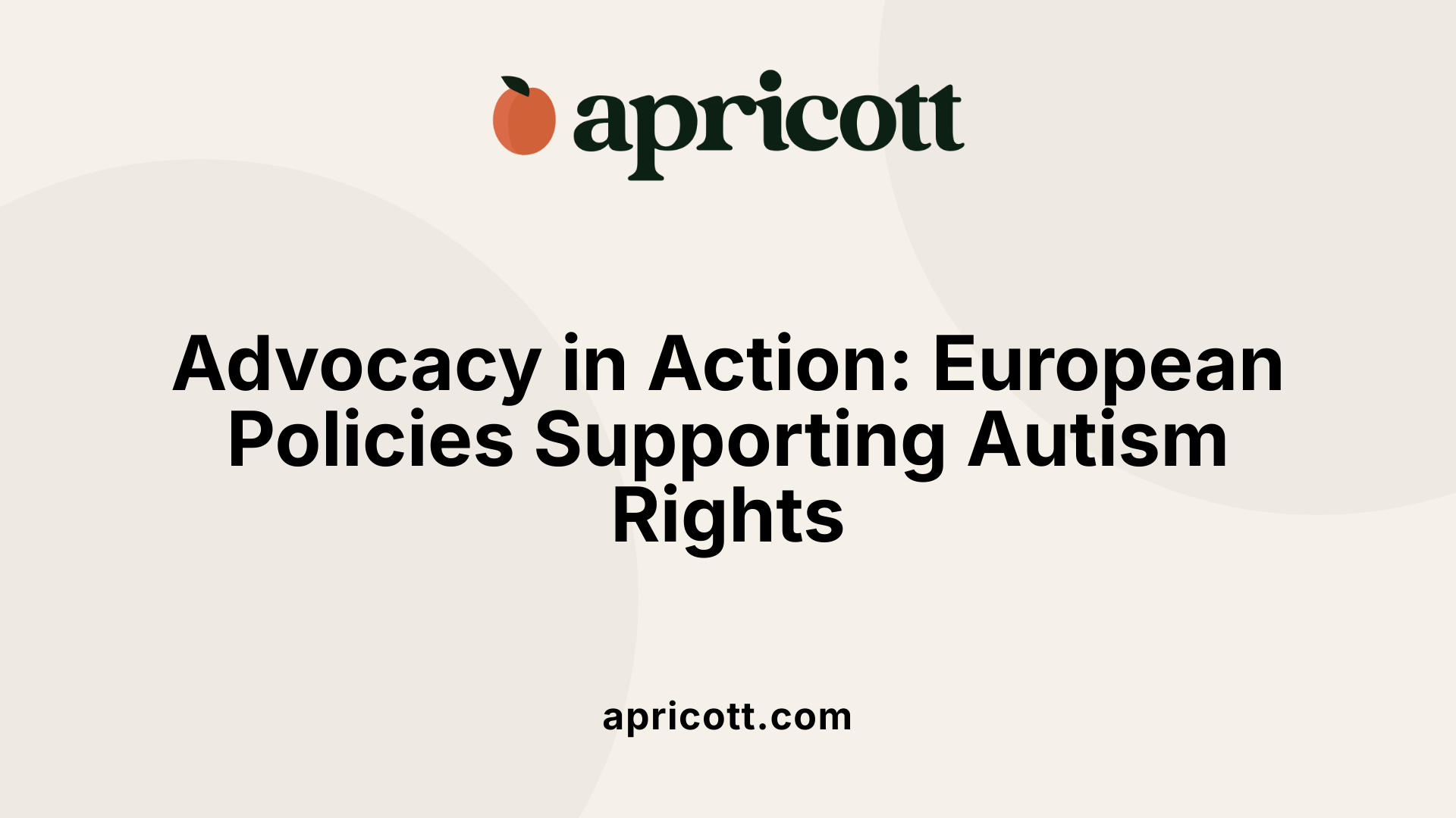 Advocacy in Action: European Policies Supporting Autism Rights