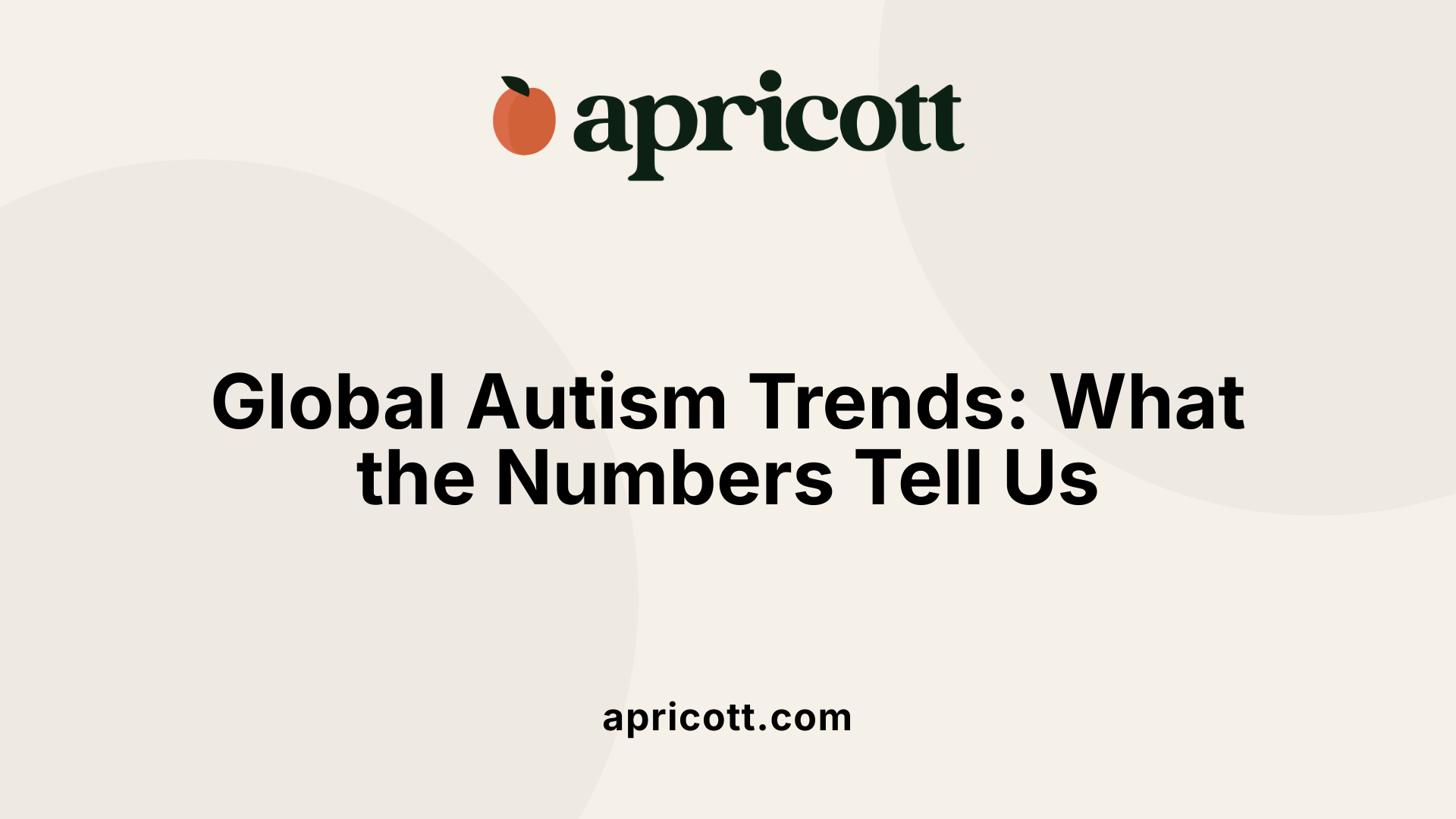 Global Autism Trends: What the Numbers Tell Us