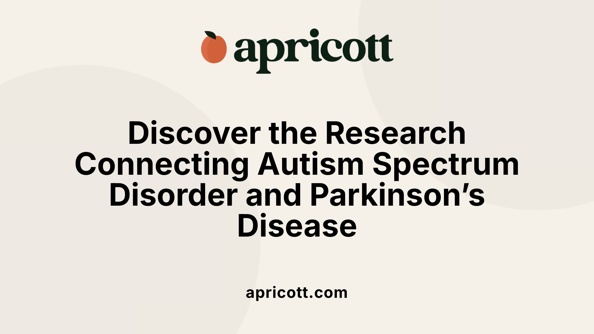 Discover the Research Connecting Autism Spectrum Disorder and Parkinson’s Disease