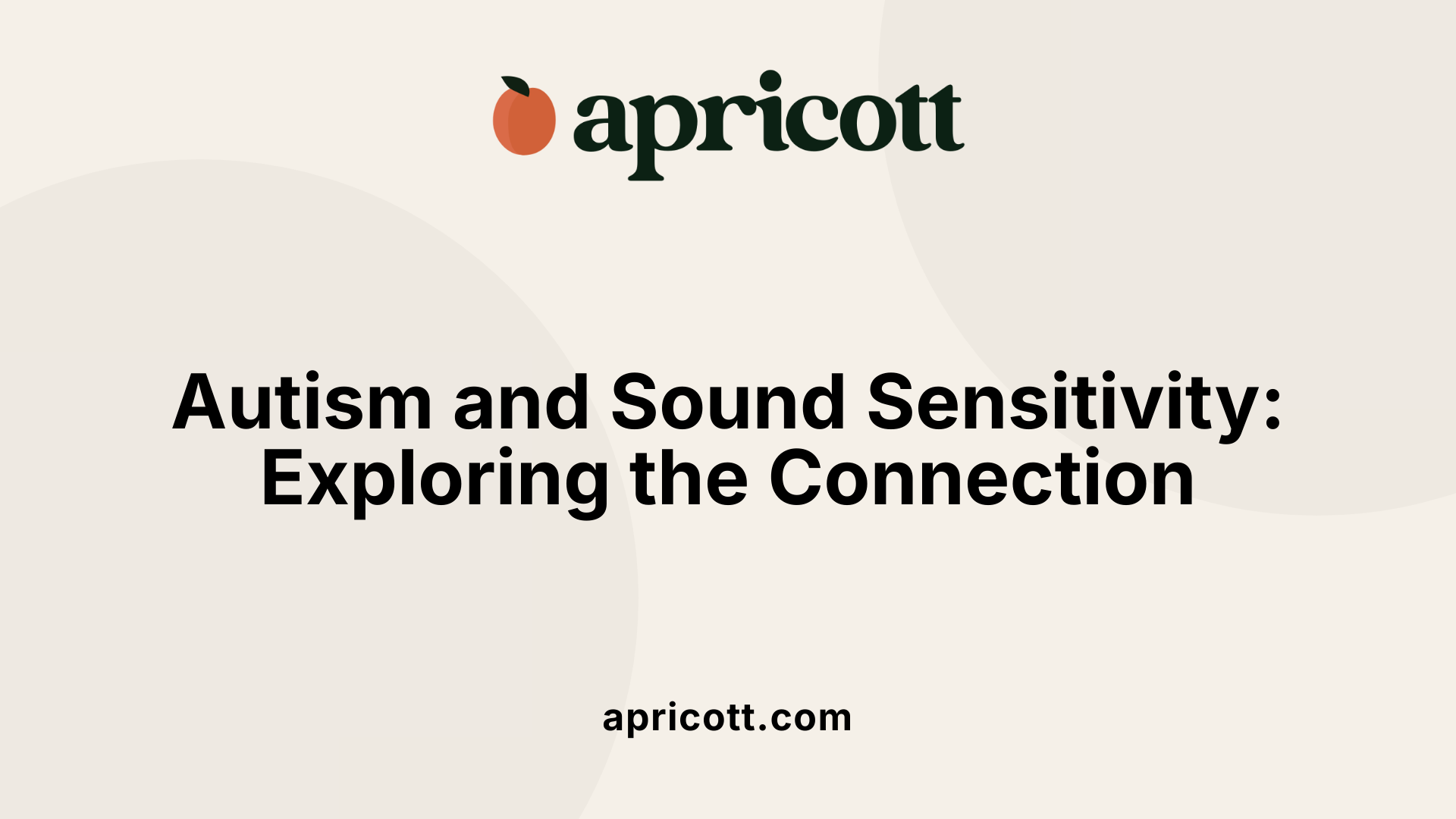 Autism and Sound Sensitivity: Exploring the Connection