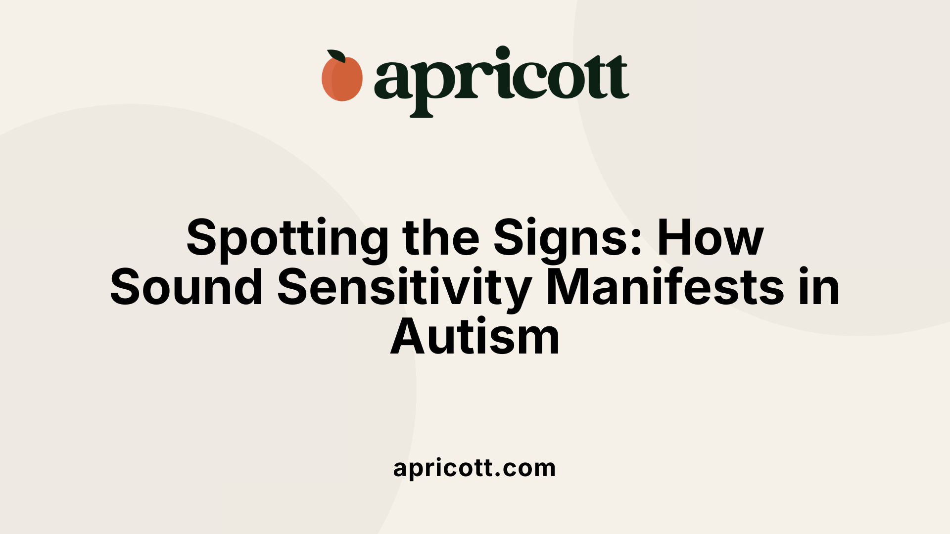 Spotting the Signs: How Sound Sensitivity Manifests in Autism