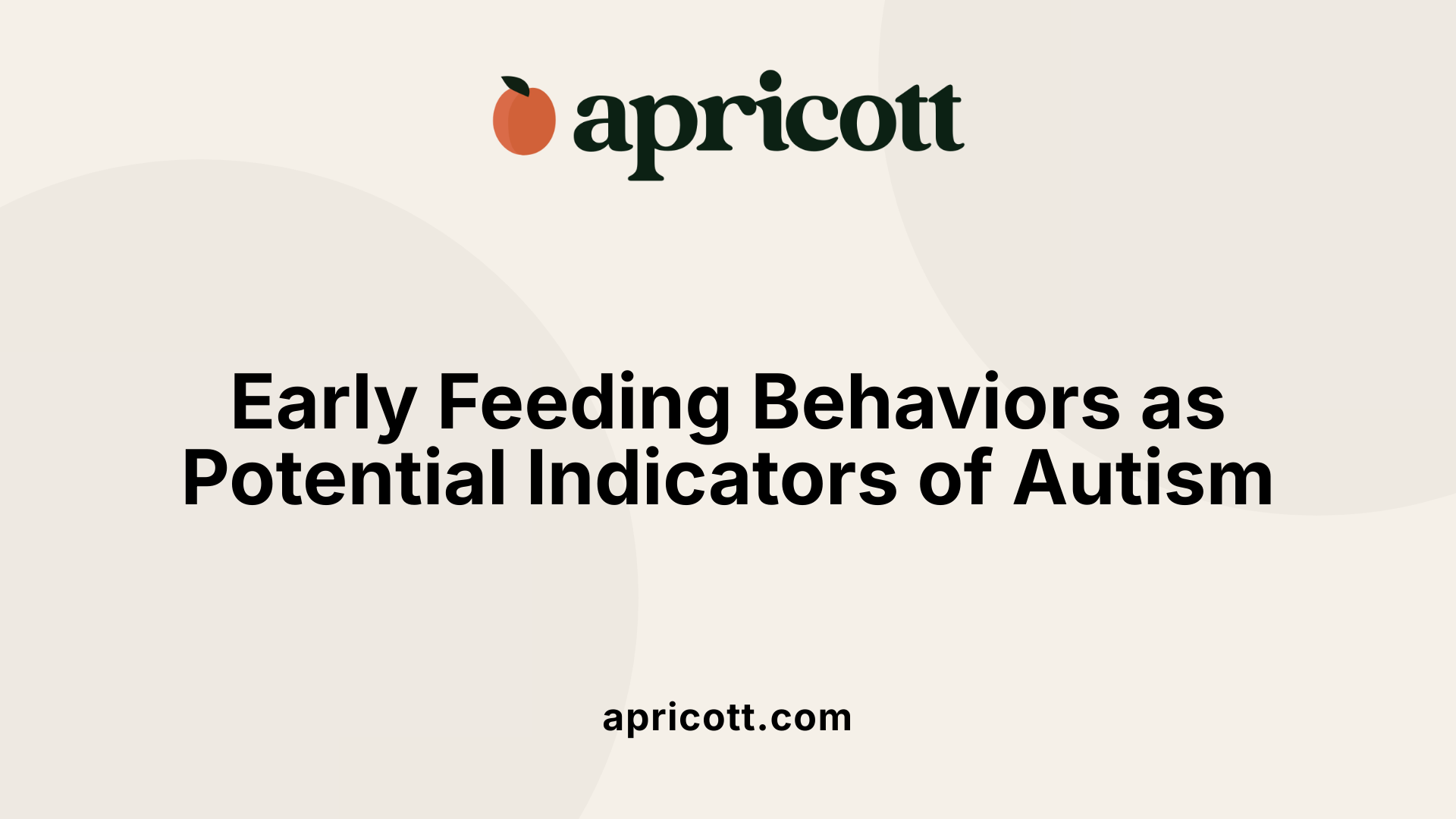Early Feeding Behaviors as Potential Indicators of Autism