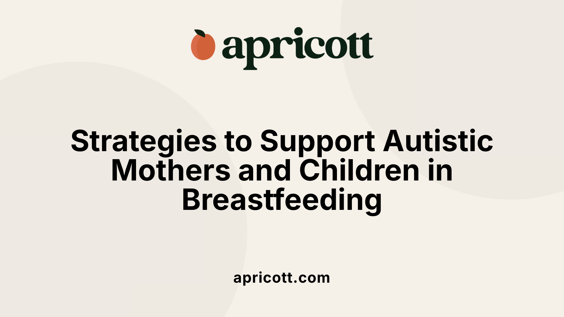 Strategies to Support Autistic Mothers and Children in Breastfeeding