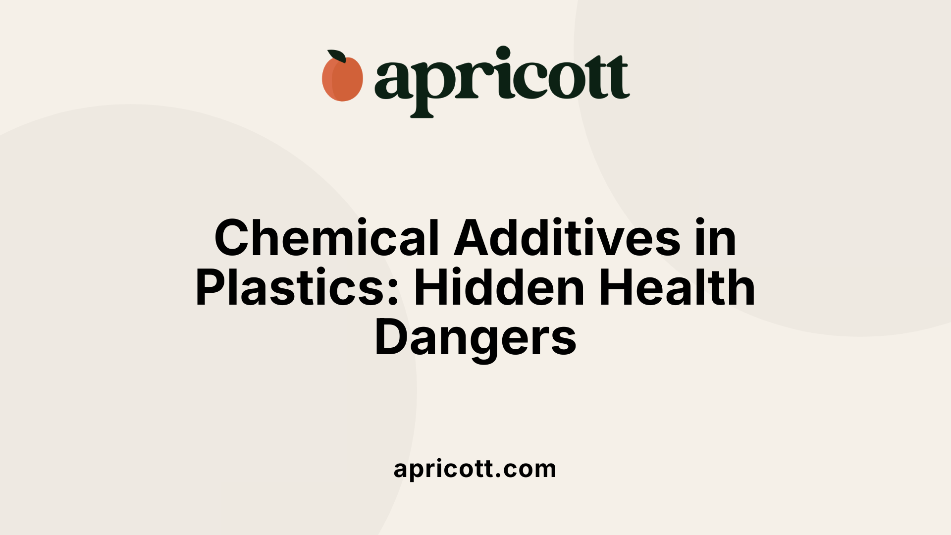 Chemical Additives in Plastics: Hidden Health Dangers