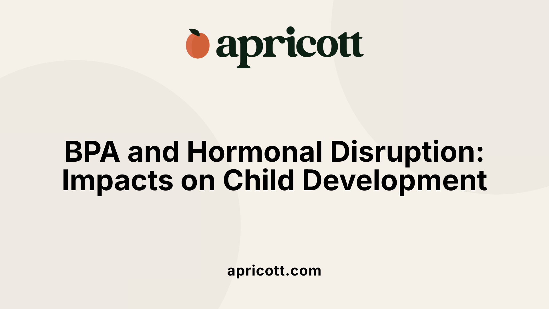 BPA and Hormonal Disruption: Impacts on Child Development