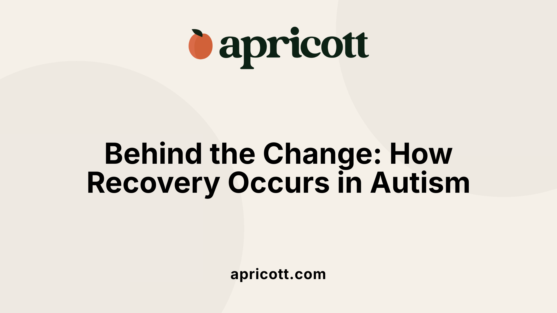 Behind the Change: How Recovery Occurs in Autism