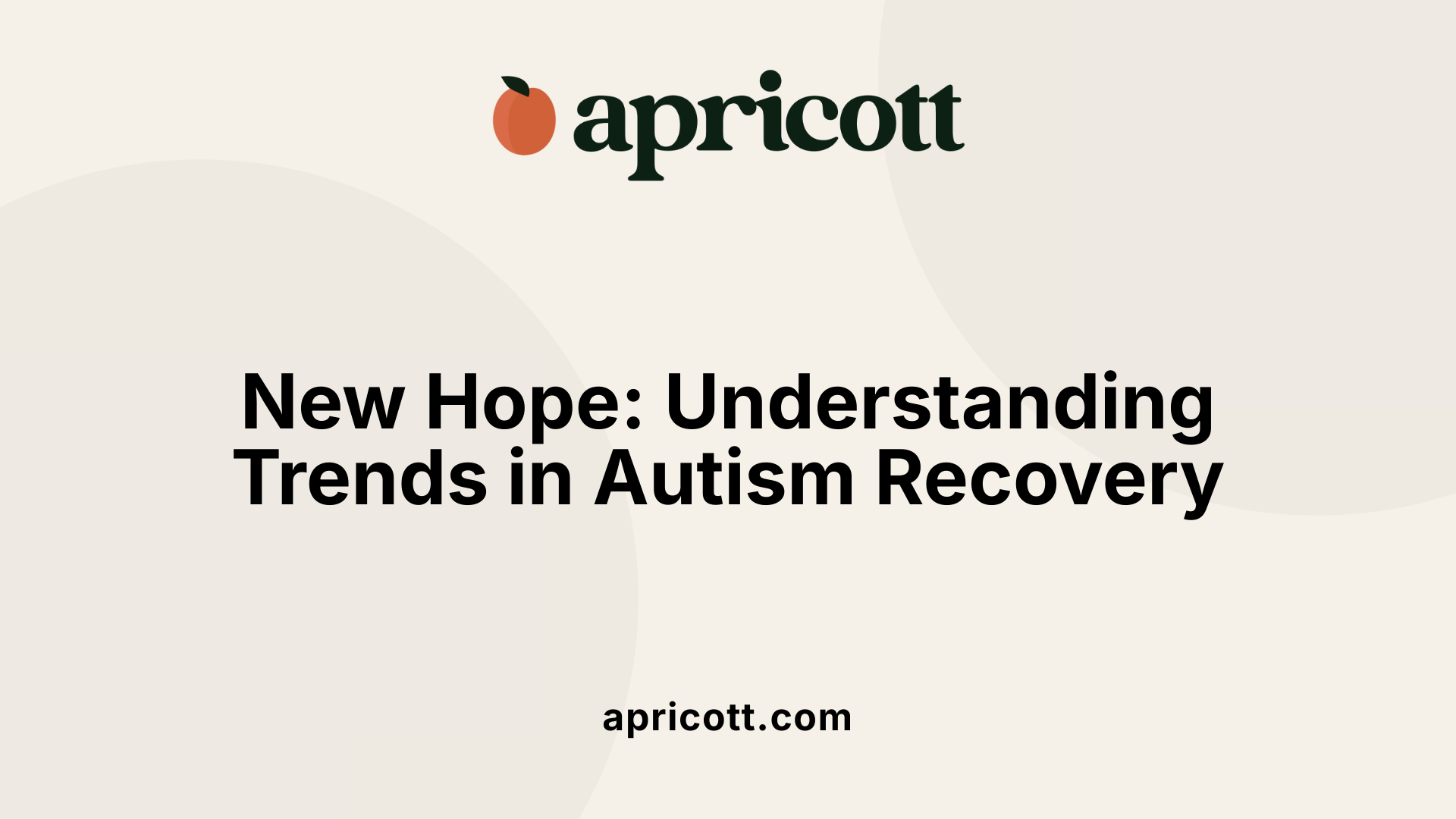 New Hope: Understanding Trends in Autism Recovery