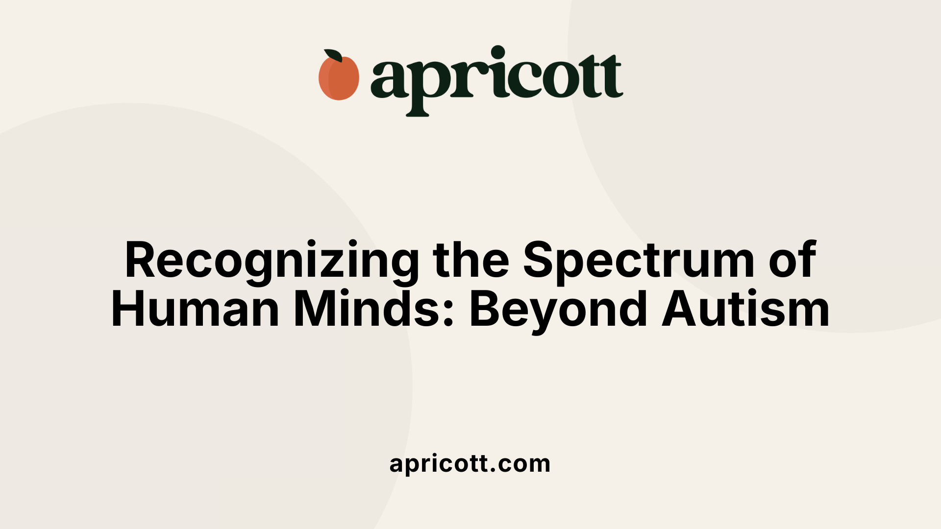 Recognizing the Spectrum of Human Minds: Beyond Autism
