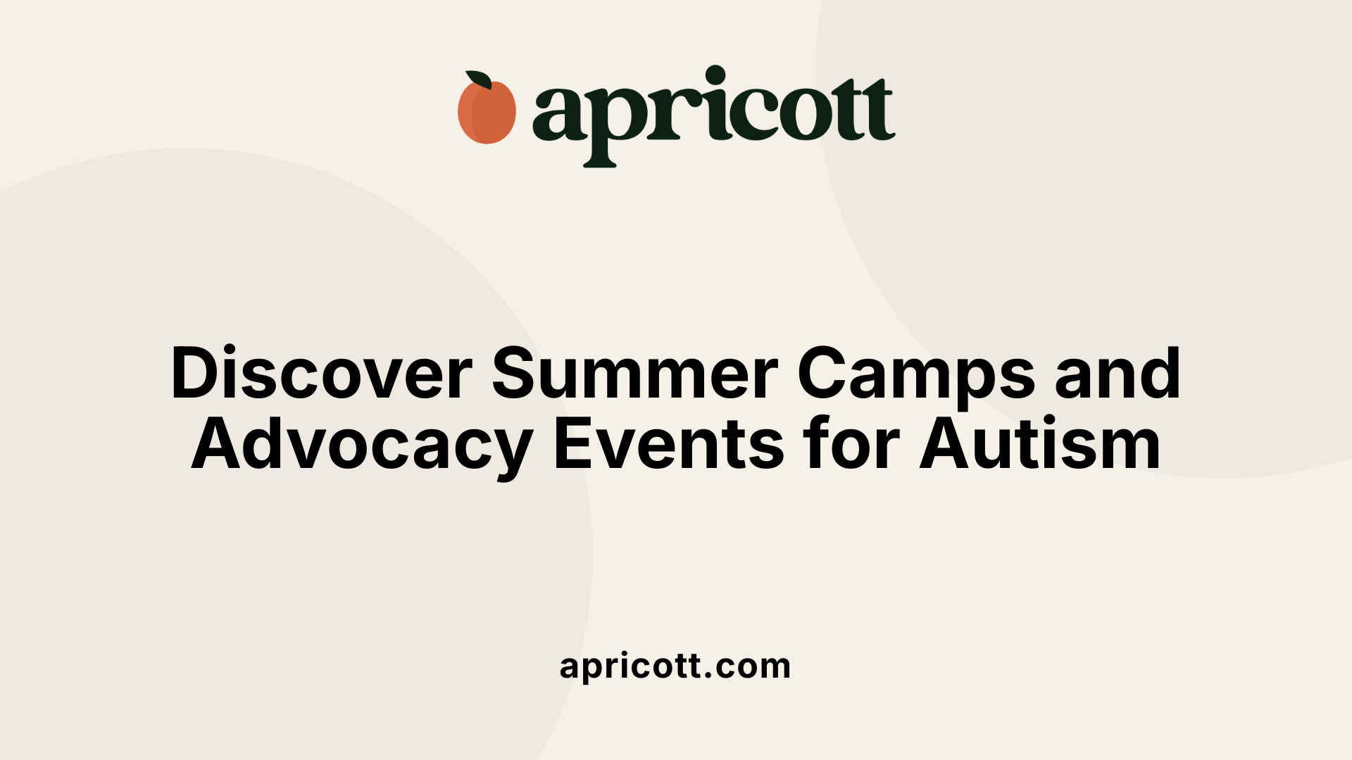 Discover Summer Camps and Advocacy Events for Autism