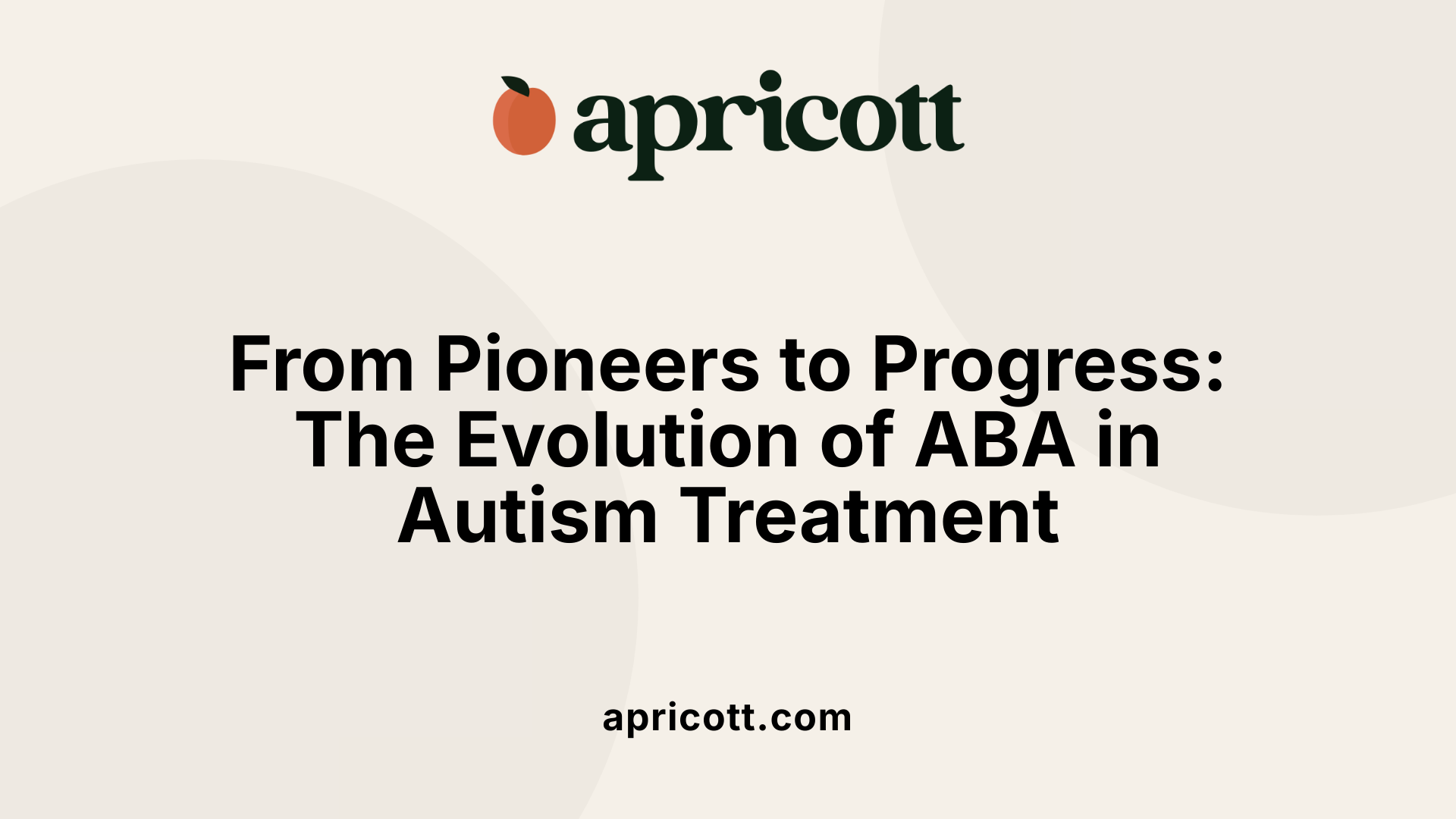 From Pioneers to Progress: The Evolution of ABA in Autism Treatment