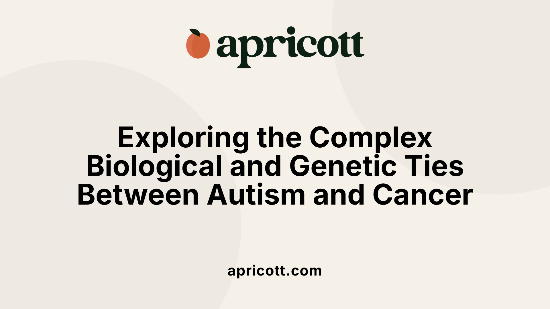 Exploring the Complex Biological and Genetic Ties Between Autism and Cancer